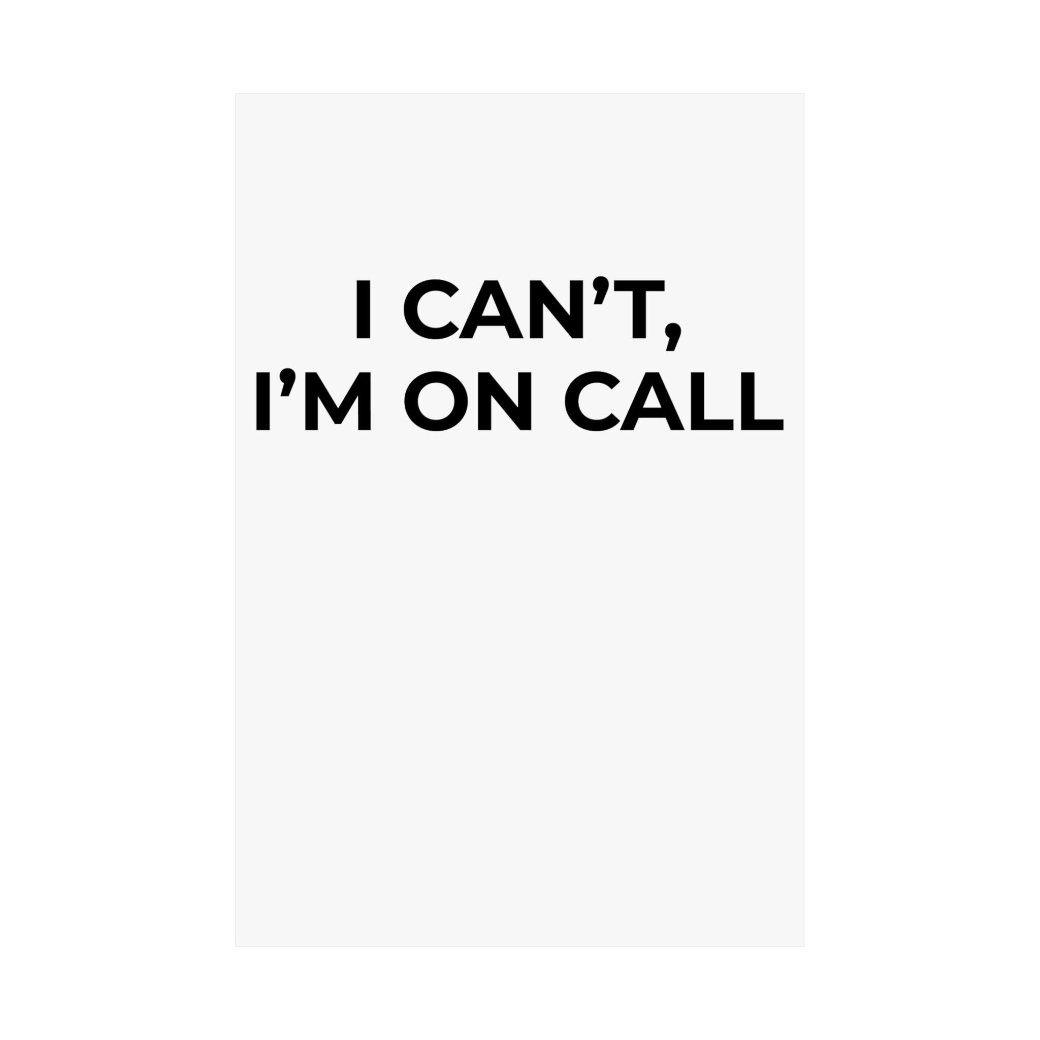 I CAN’T, I’M ON CALL: Matte Poster — Minimalist Wall Art