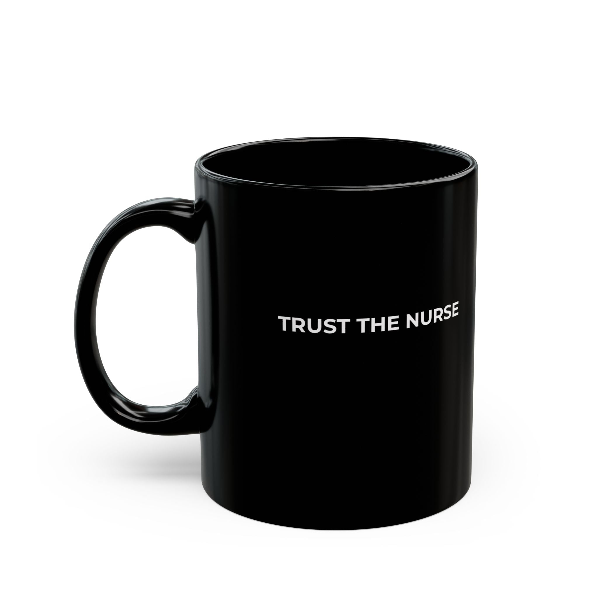 TRUST THE NURSE: Black Ceramic Mug Coffee Cup (11oz, 15oz)