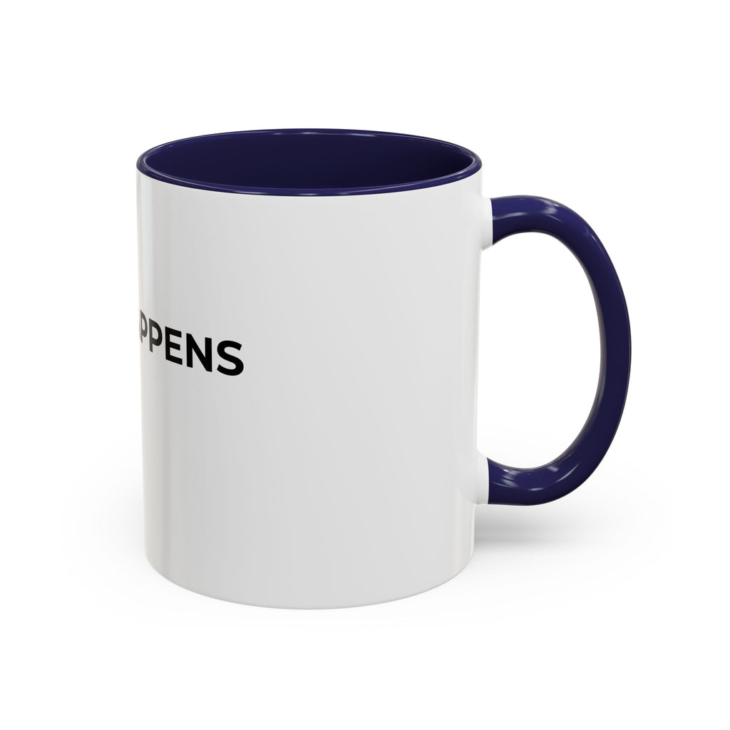 SHIFT HAPPENS: Coffee Mug (11/15oz)