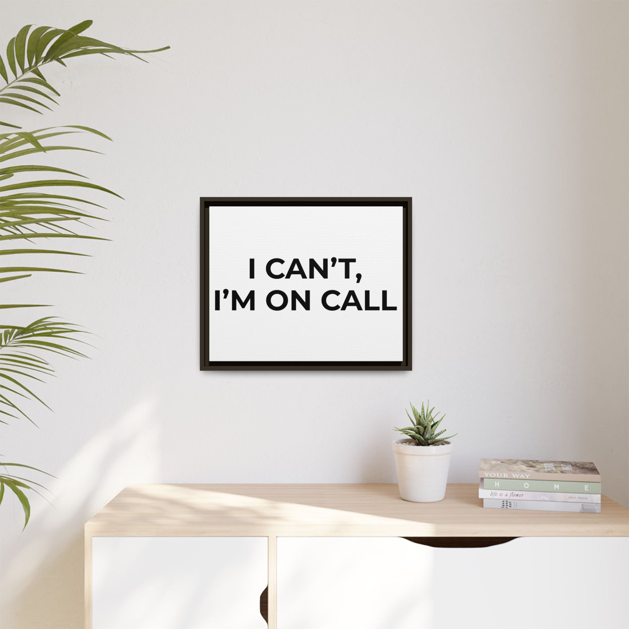 I CAN’T, I’M ON CALL: Framed Canvas – Modern Minimal Wall Decor