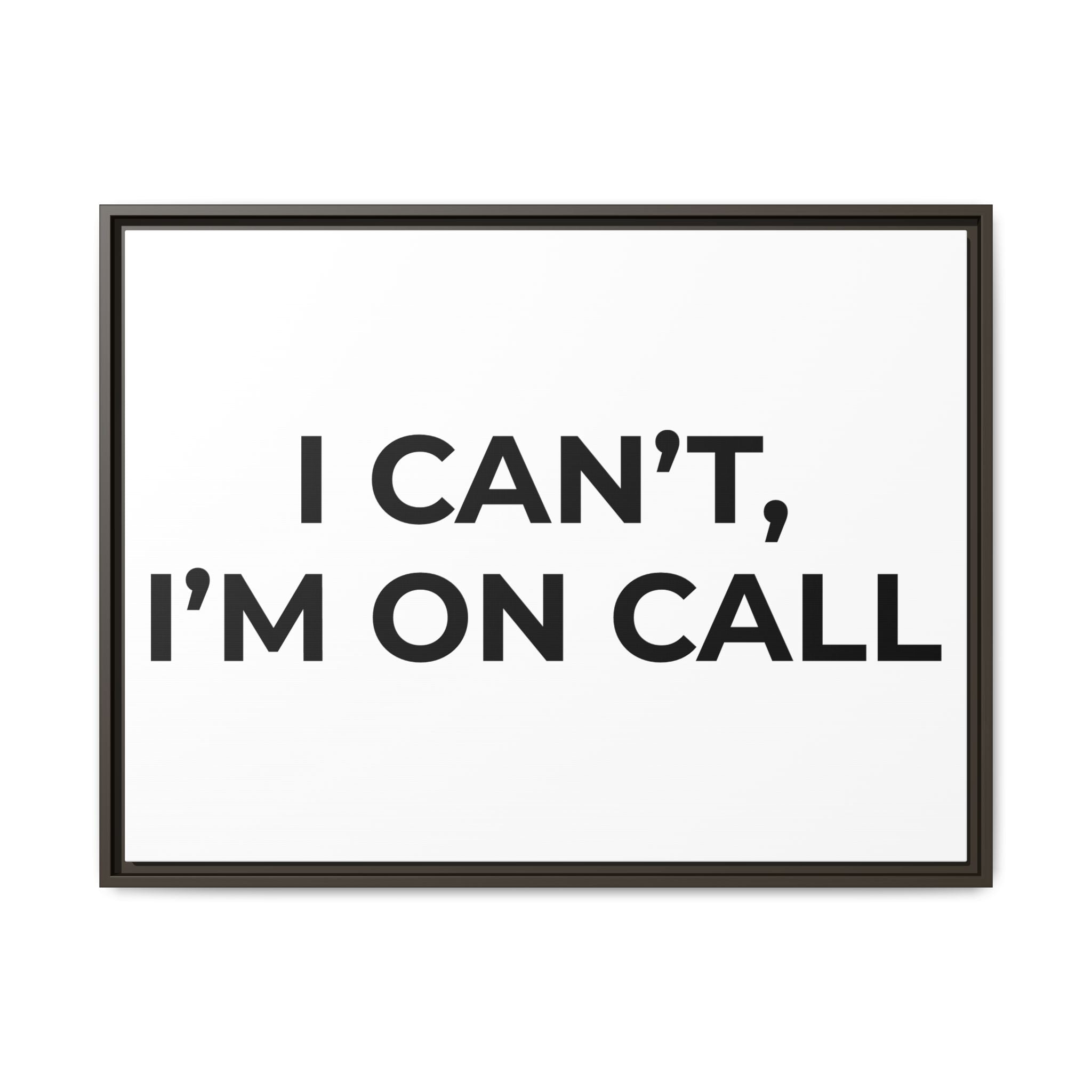 I CAN’T, I’M ON CALL: Framed Canvas – Modern Minimal Wall Decor