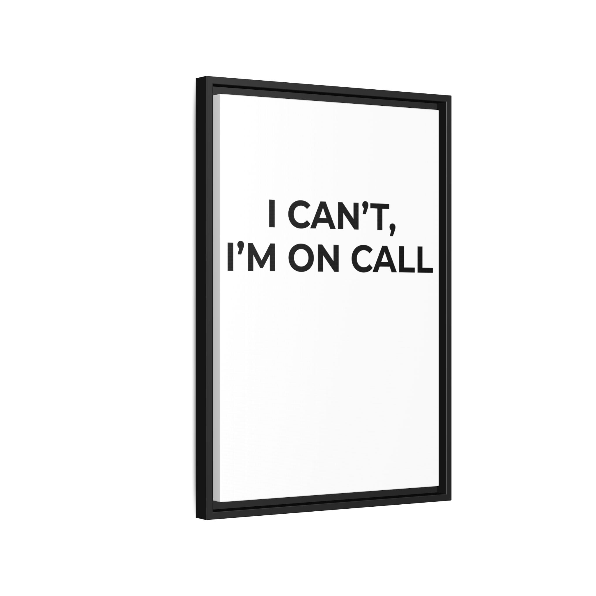 I CAN’T, I’M ON CALL: Framed Canvas – Modern Minimal Wall Decor