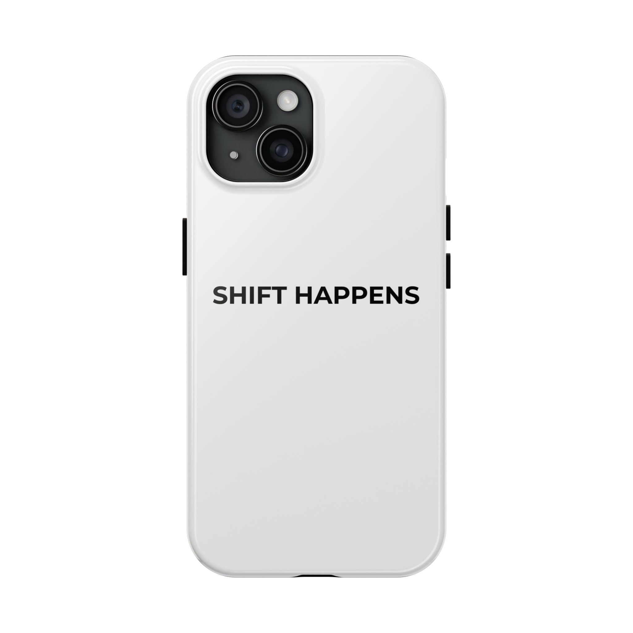 SHIFT HAPPENS: Phone Case