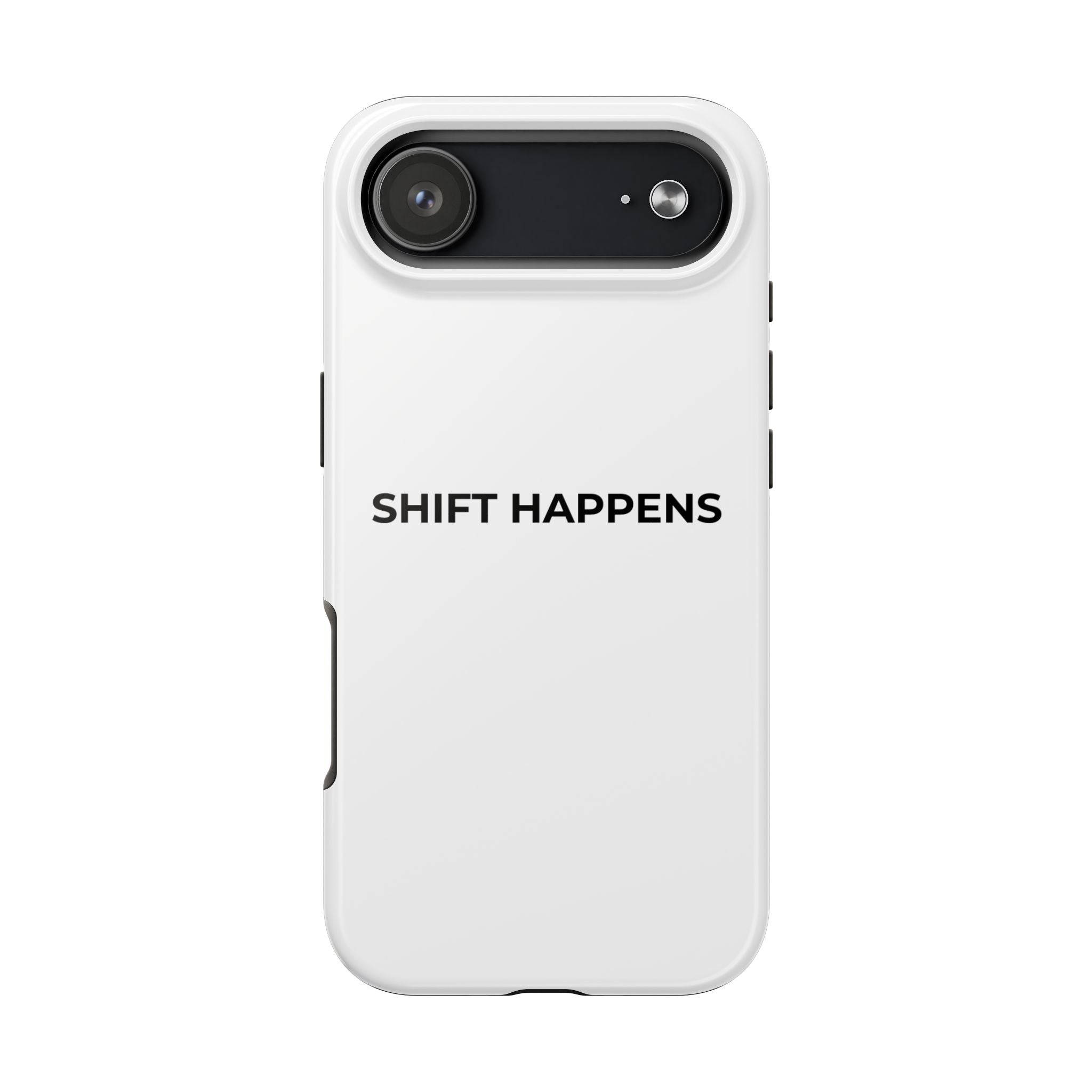 SHIFT HAPPENS: Phone Case