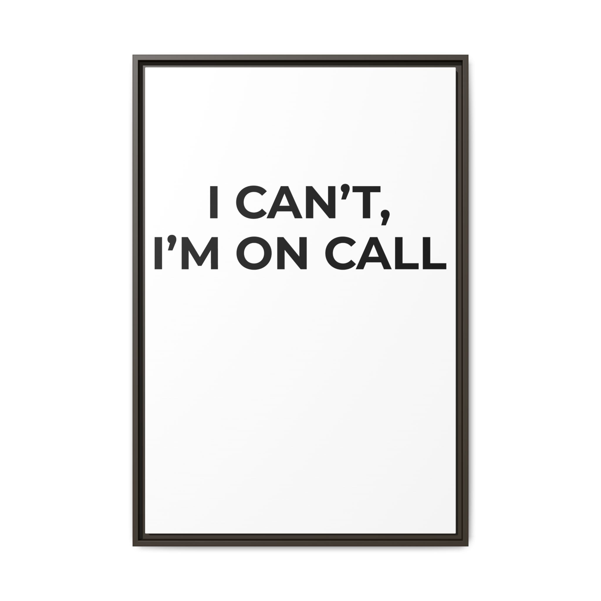 I CAN’T, I’M ON CALL: Framed Canvas – Modern Minimal Wall Decor