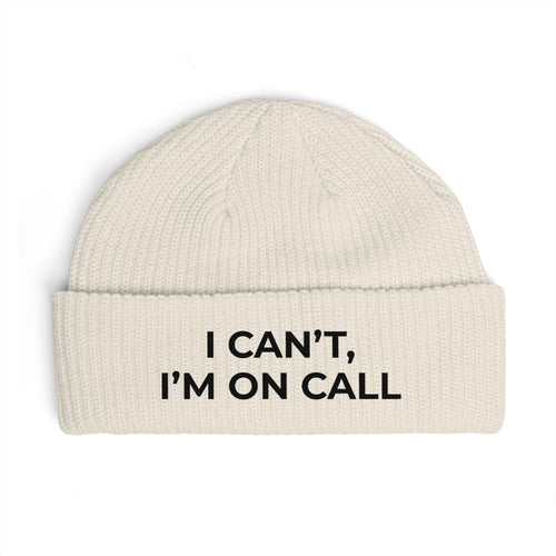 I CAN’T, I’M ON CALL: Beanie