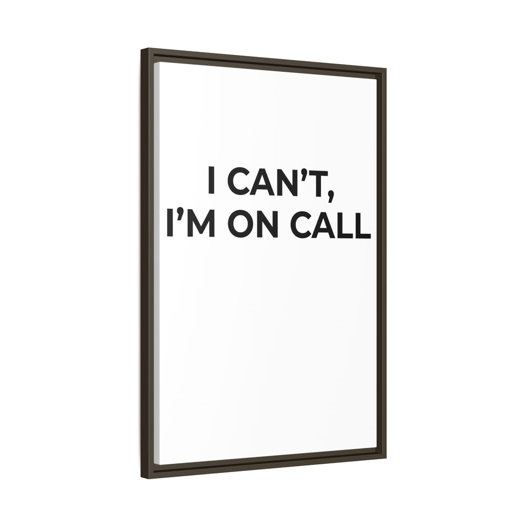 I CAN’T, I’M ON CALL: Framed Canvas – Modern Minimal Wall Decor