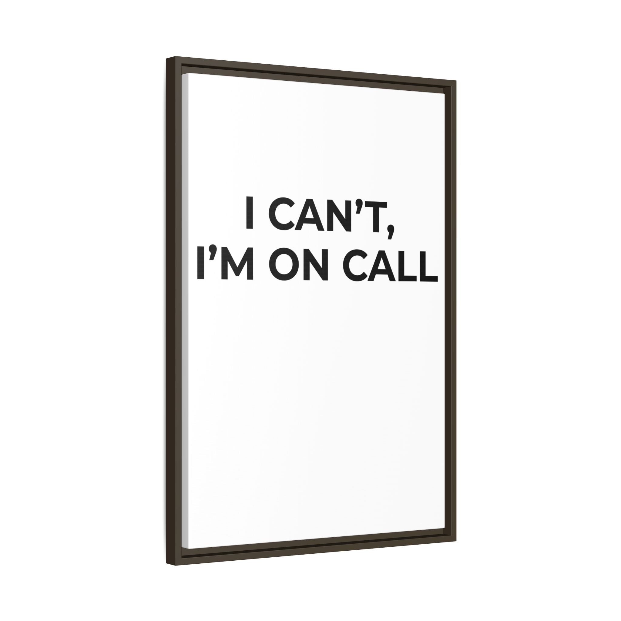 I CAN’T, I’M ON CALL: Framed Canvas – Modern Minimal Wall Decor