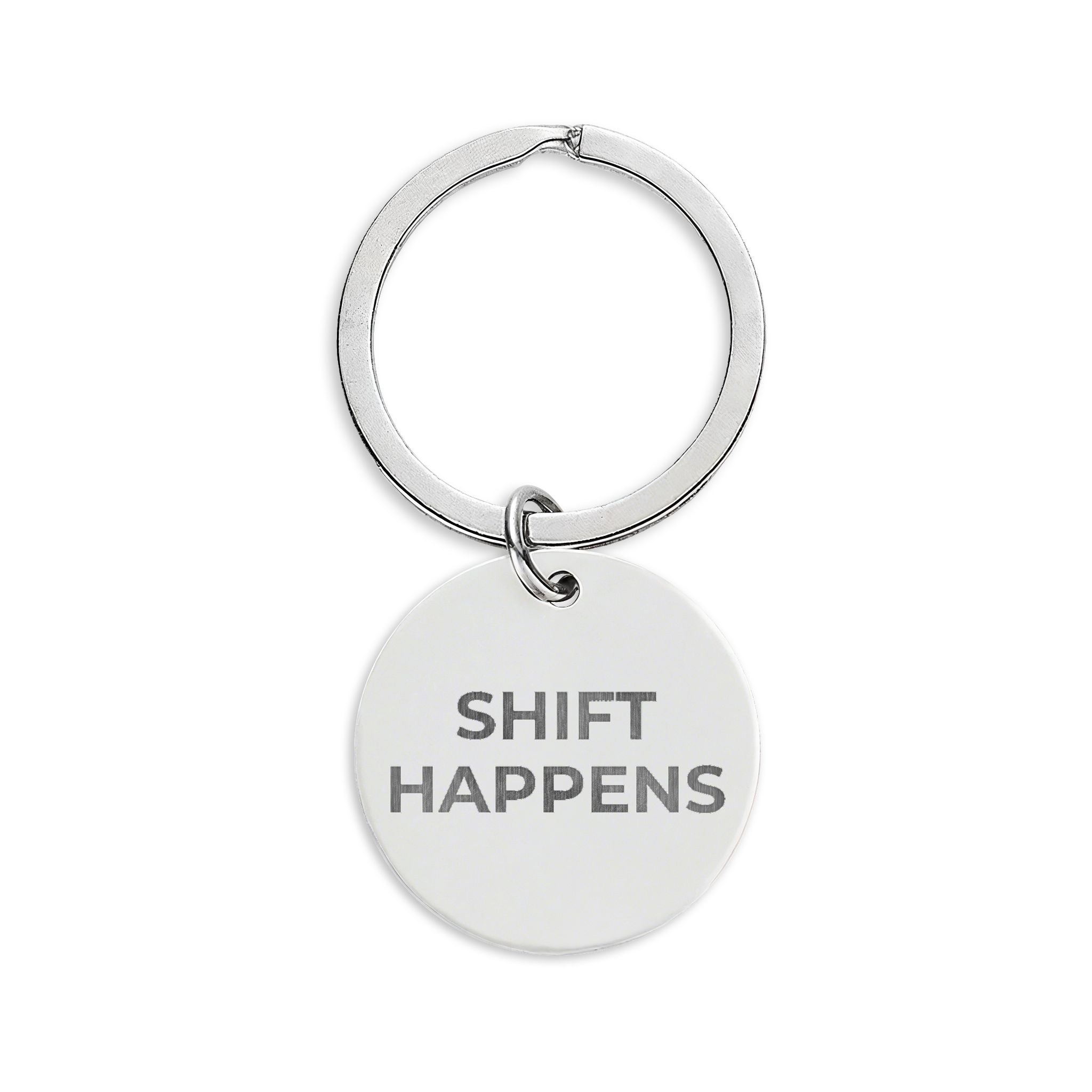 SHIFT HAPPENS: Engraved Keychain