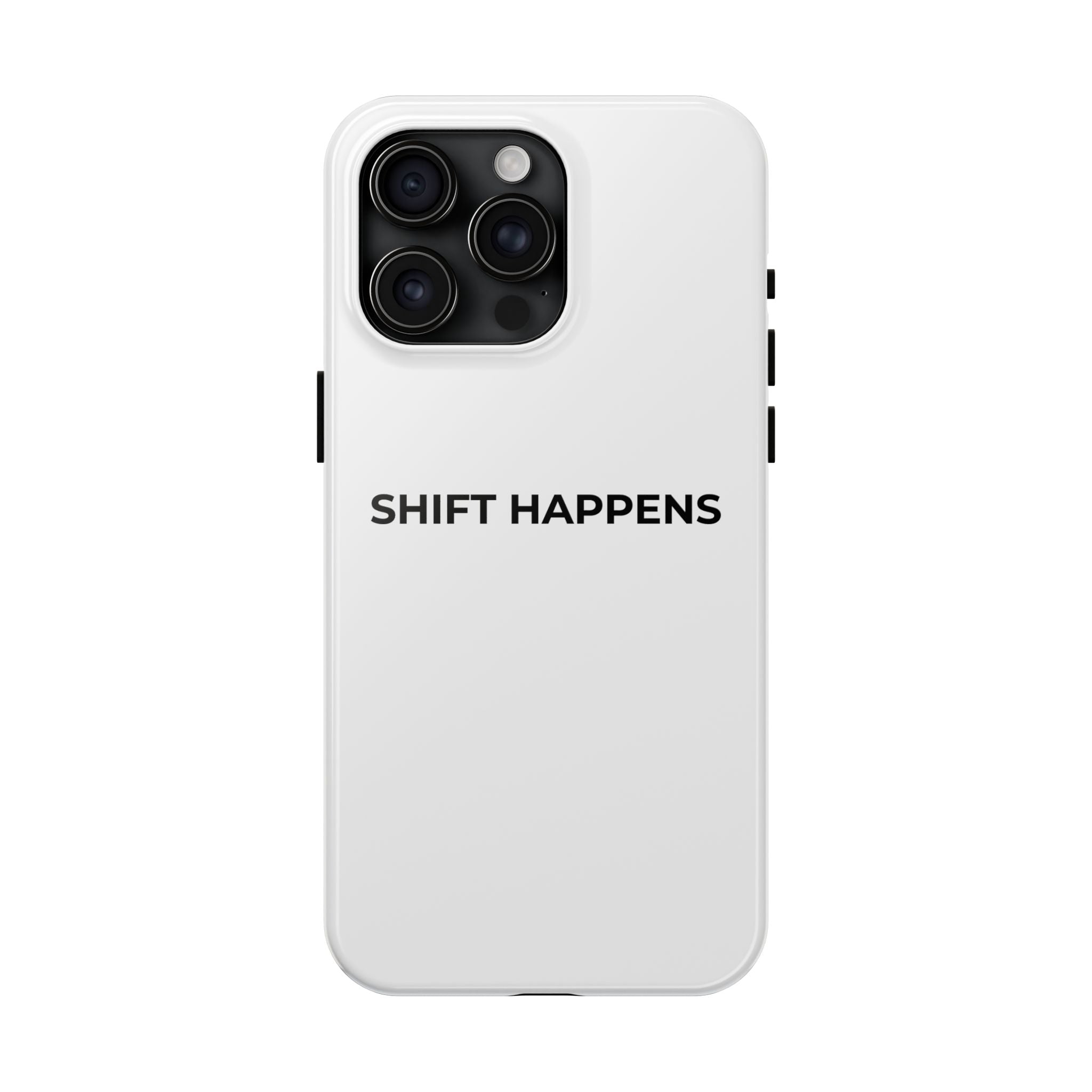 SHIFT HAPPENS: Phone Case