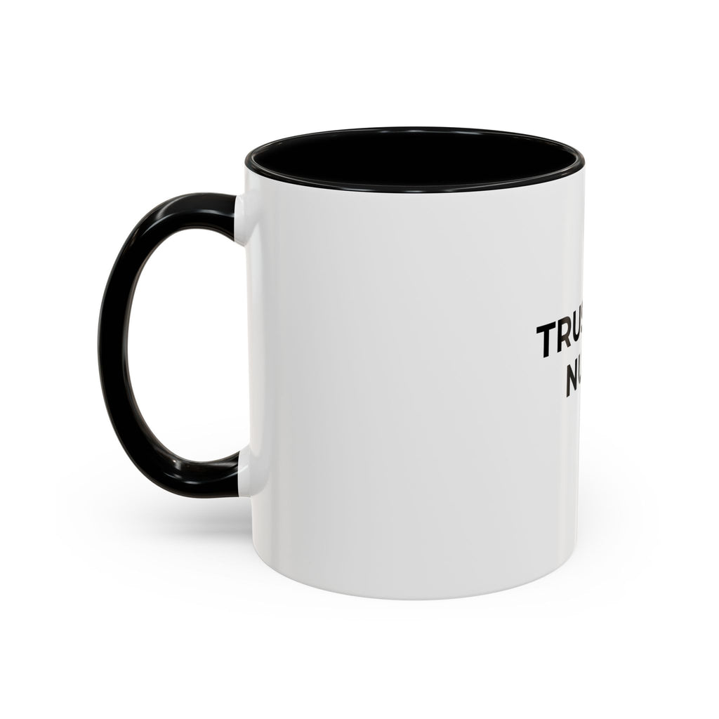 Funny Nurse Coffee Mug - "Trust the Nurse"