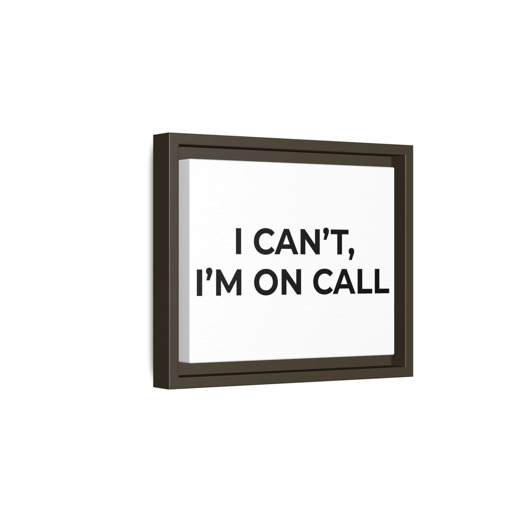 I CAN’T, I’M ON CALL: Framed Canvas – Modern Minimal Wall Decor