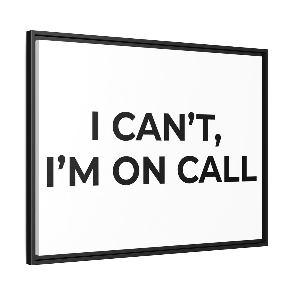 I CAN’T, I’M ON CALL: Framed Canvas – Modern Minimal Wall Decor