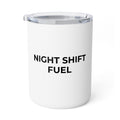 NIGHT SHIFT FUEL: Insulated 10oz Coffee Mug (Stainless Steel)