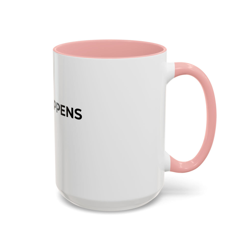 SHIFT HAPPENS: Coffee Mug (11/15oz)