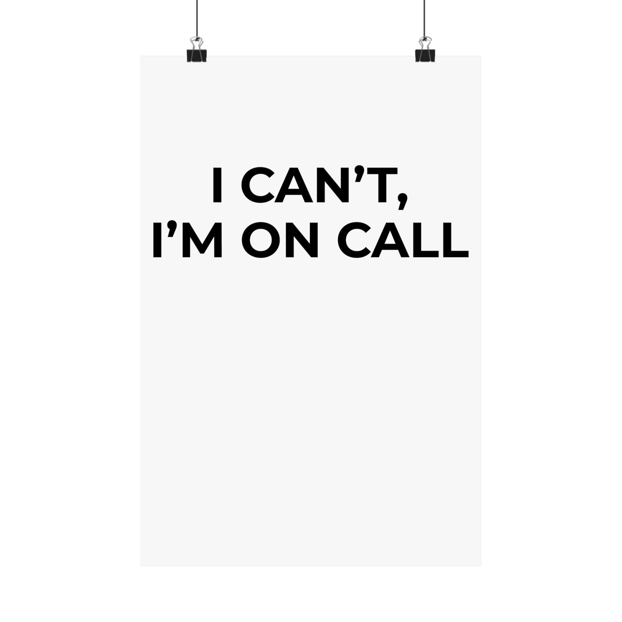 I CAN’T, I’M ON CALL: Matte Poster — Minimalist Wall Art
