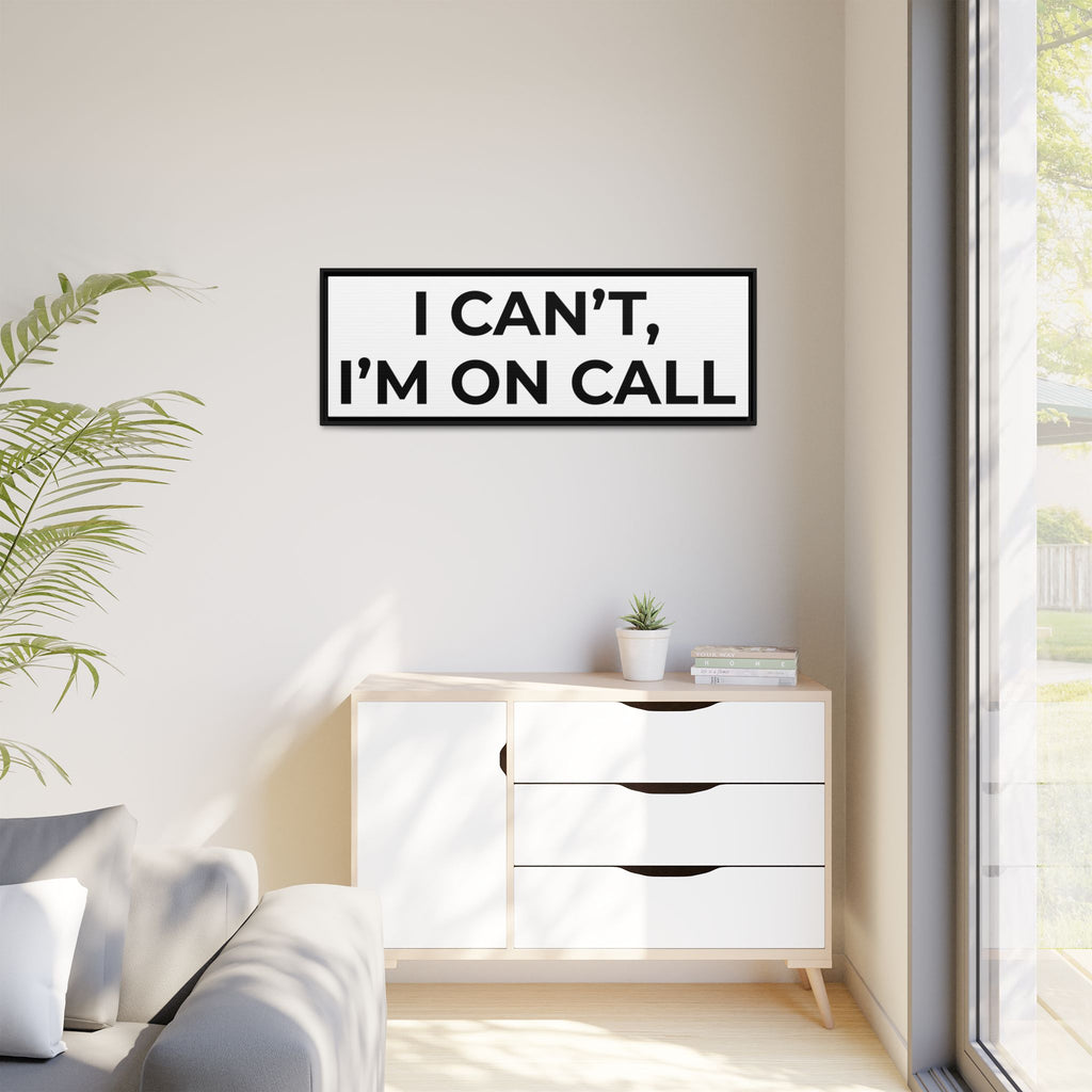 I CAN’T, I’M ON CALL: Framed Canvas – Modern Minimal Wall Decor