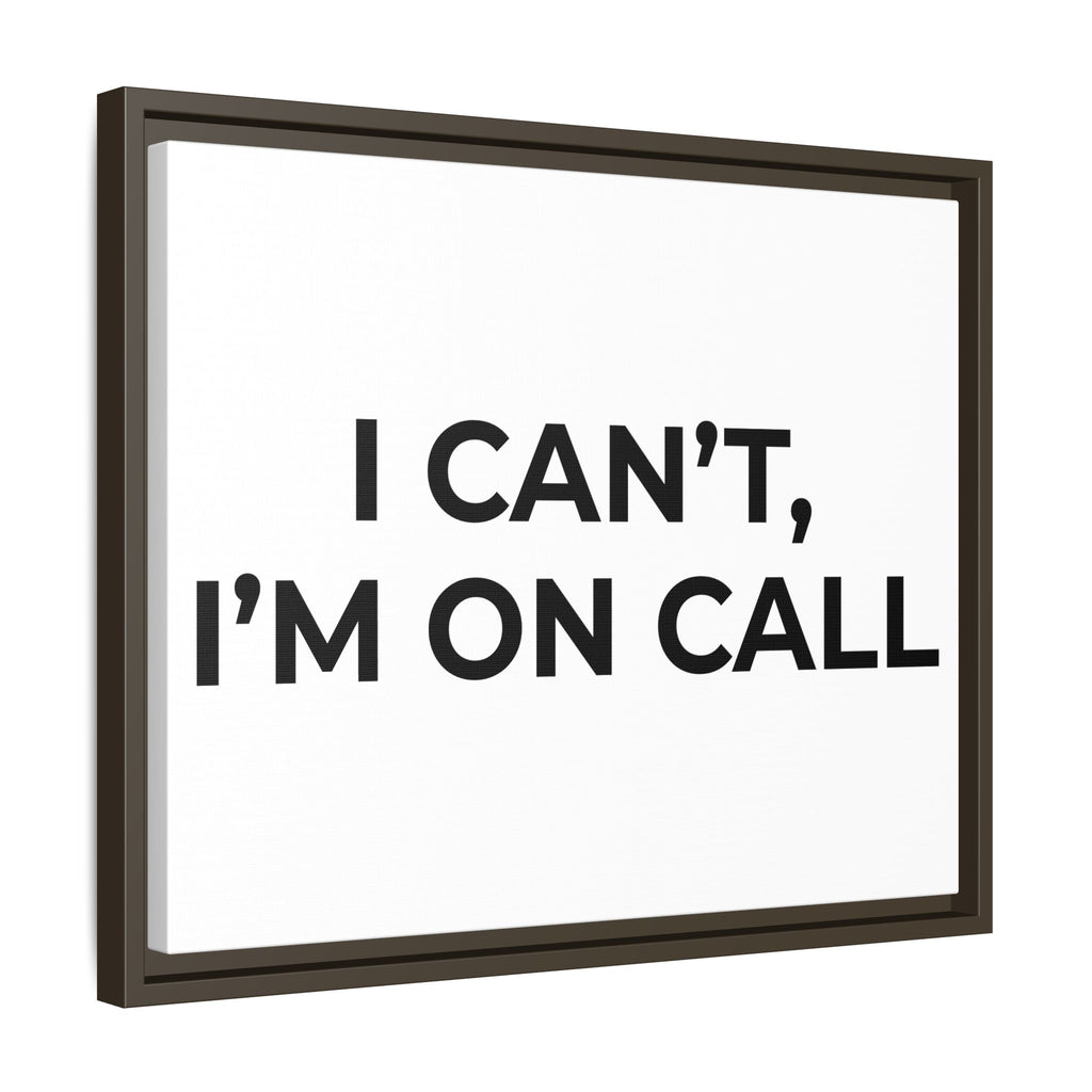 I CAN’T, I’M ON CALL: Framed Canvas – Modern Minimal Wall Decor