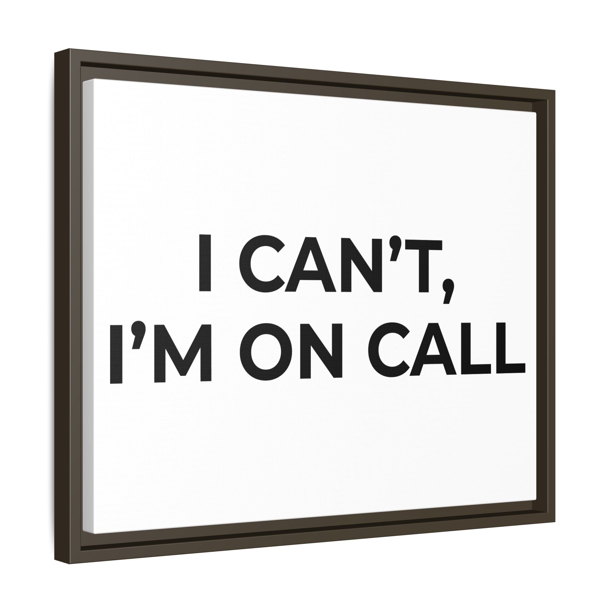 I CAN’T, I’M ON CALL: Framed Canvas – Modern Minimal Wall Decor