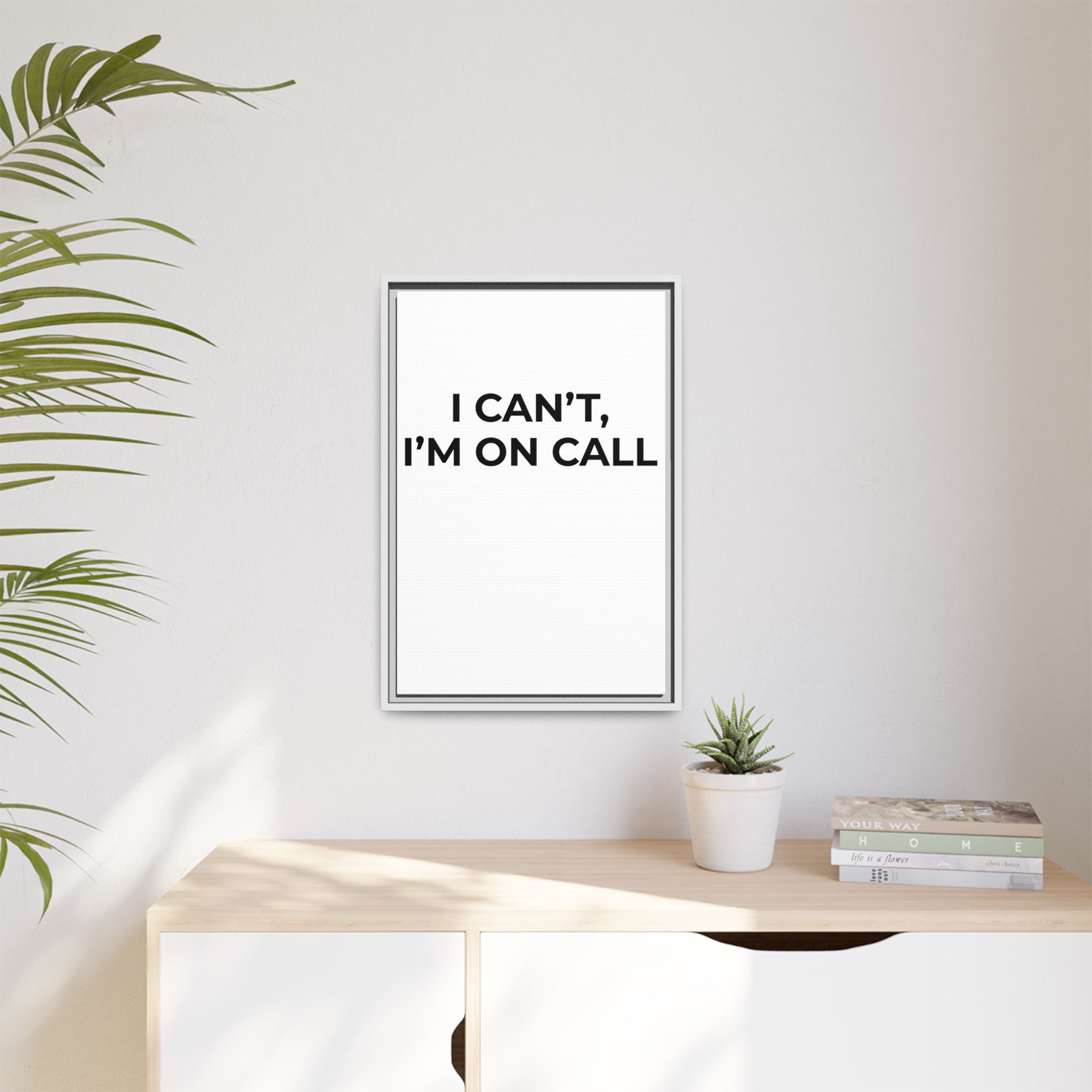 I CAN’T, I’M ON CALL: Framed Canvas – Modern Minimal Wall Decor