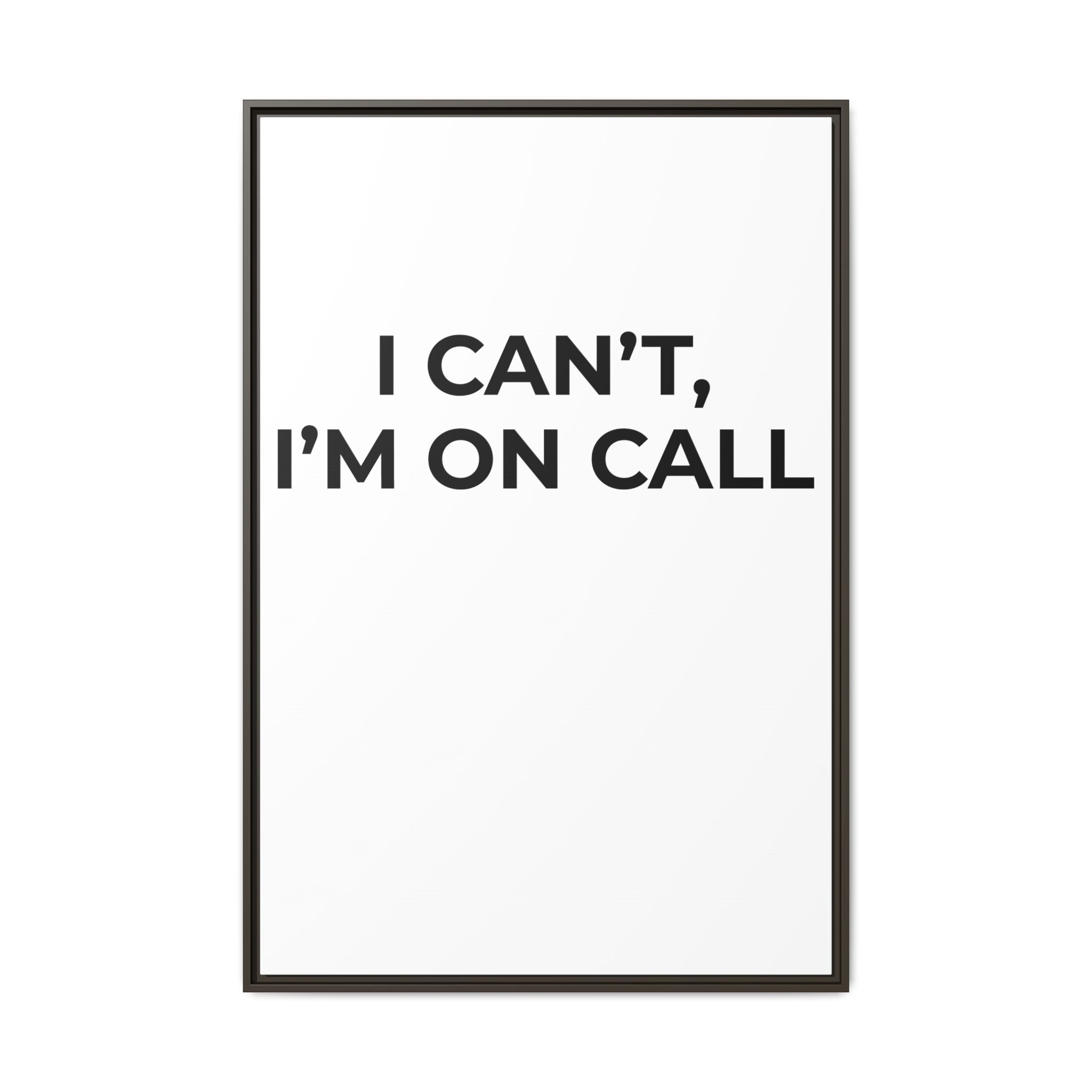 I CAN’T, I’M ON CALL: Framed Canvas – Modern Minimal Wall Decor