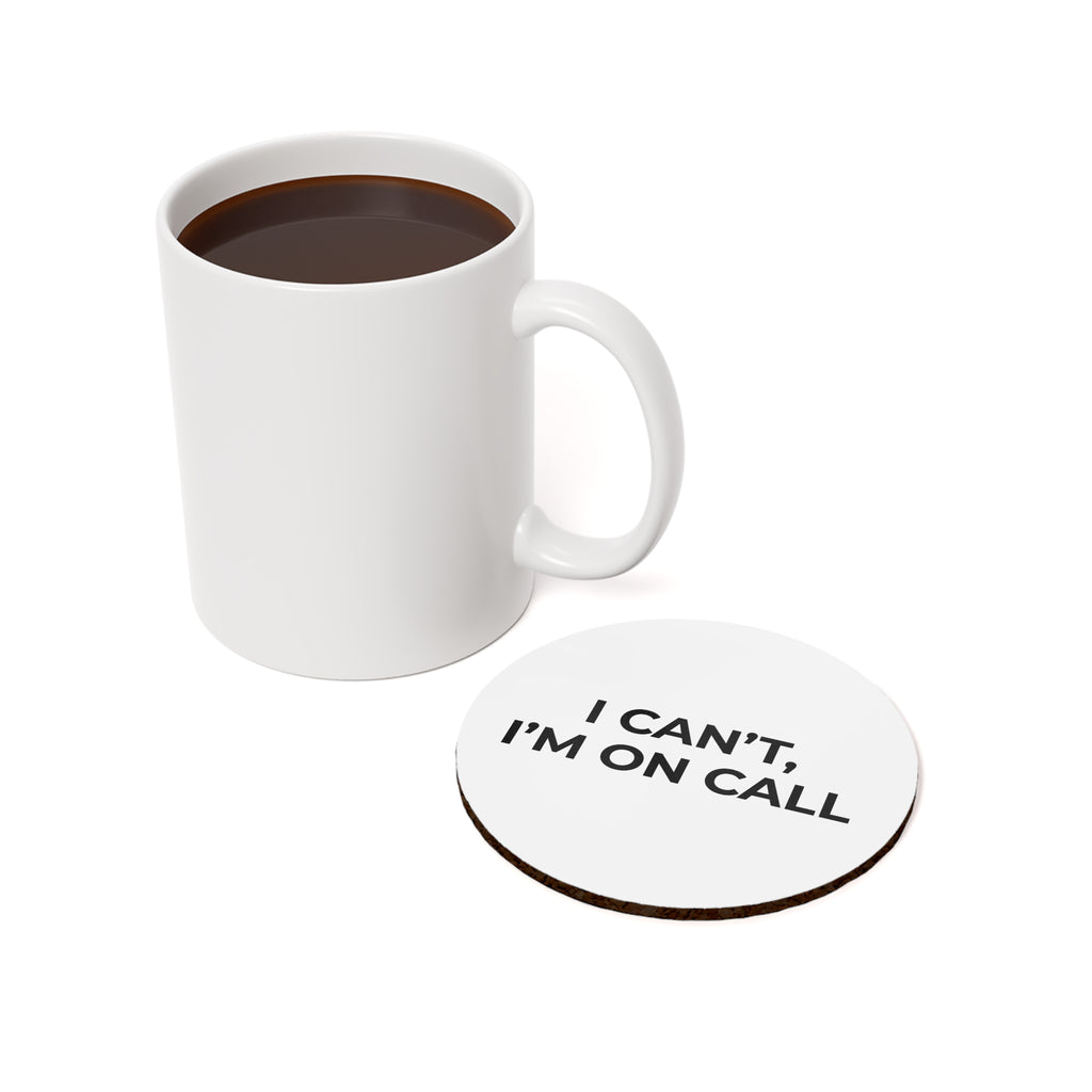 I CAN’T, I’M ON CALL: Minimalist Coaster