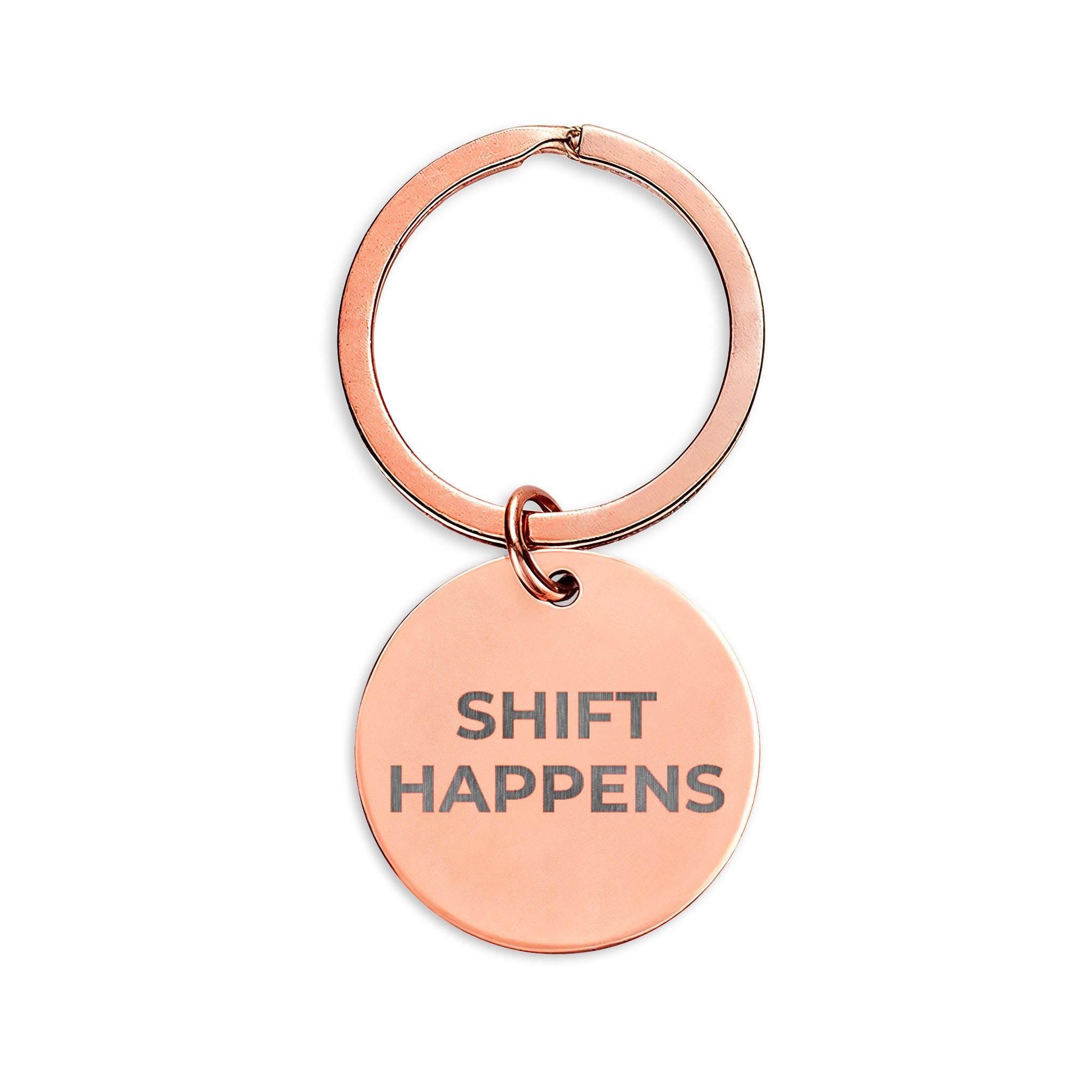 SHIFT HAPPENS: Engraved Keychain
