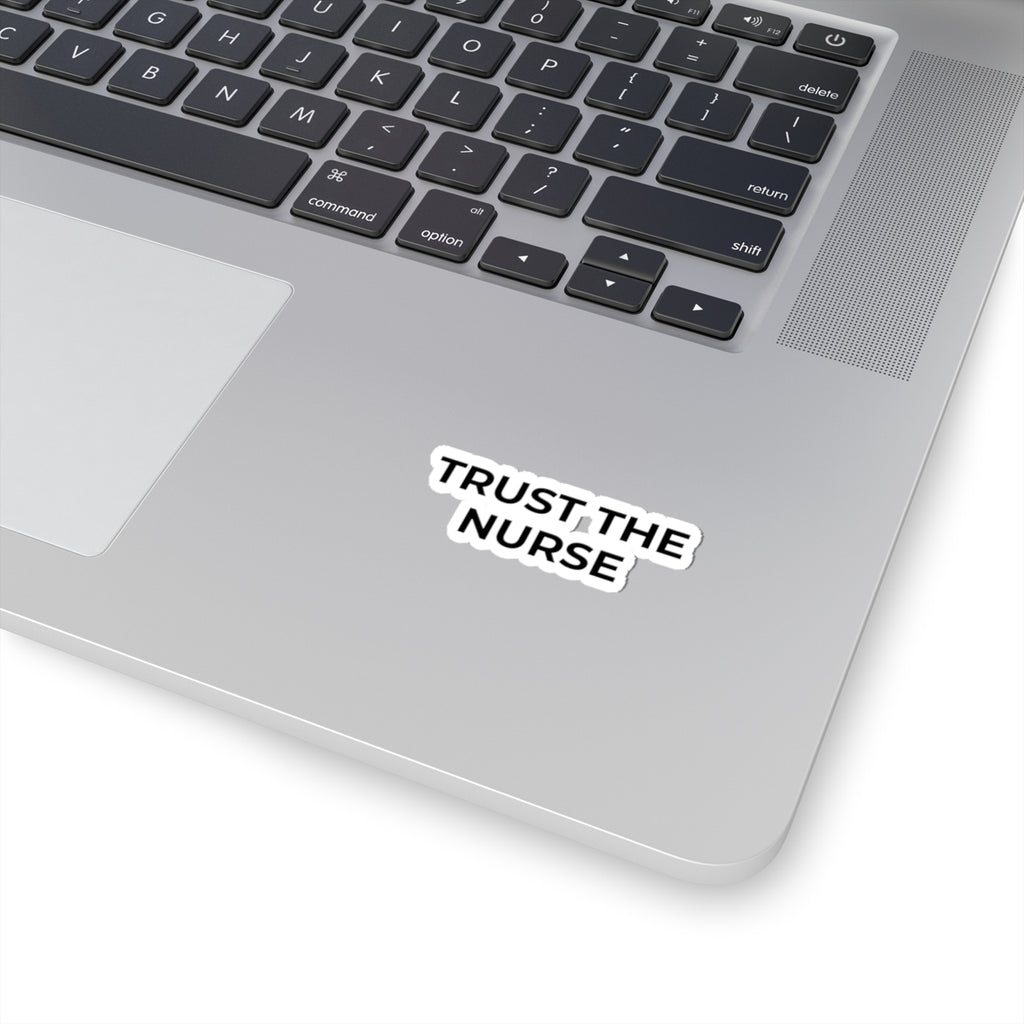 TRUST THE NURSE: Glossy Kiss-Cut Vinyl Sticker