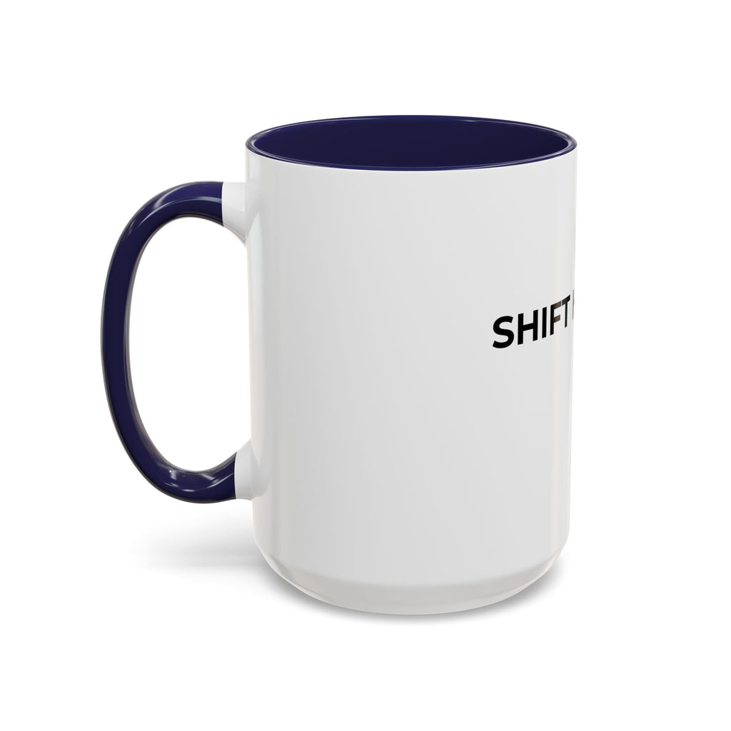 SHIFT HAPPENS: Coffee Mug (11/15oz)