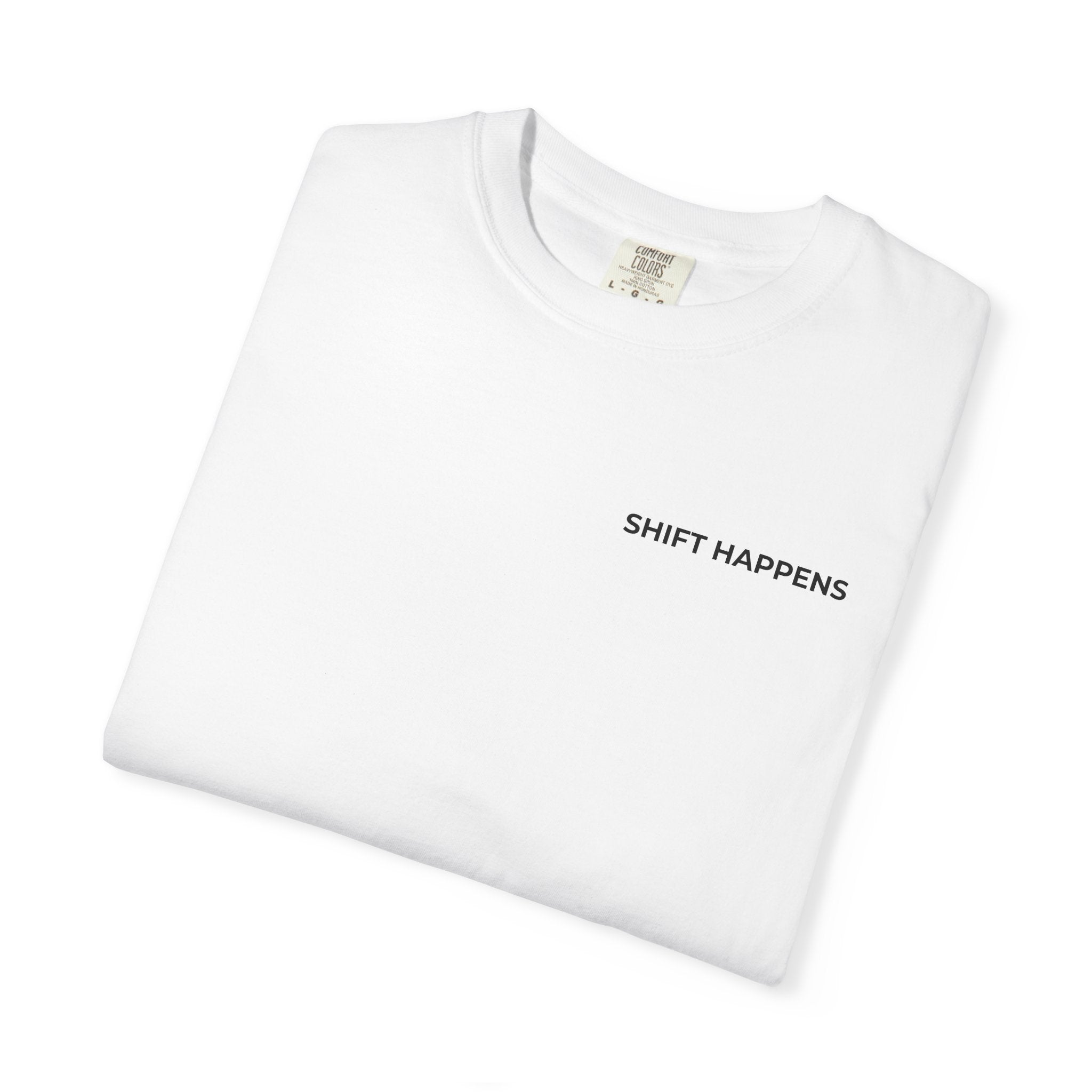 SHIFT HAPPENS: Left Chest Minimalist Tee