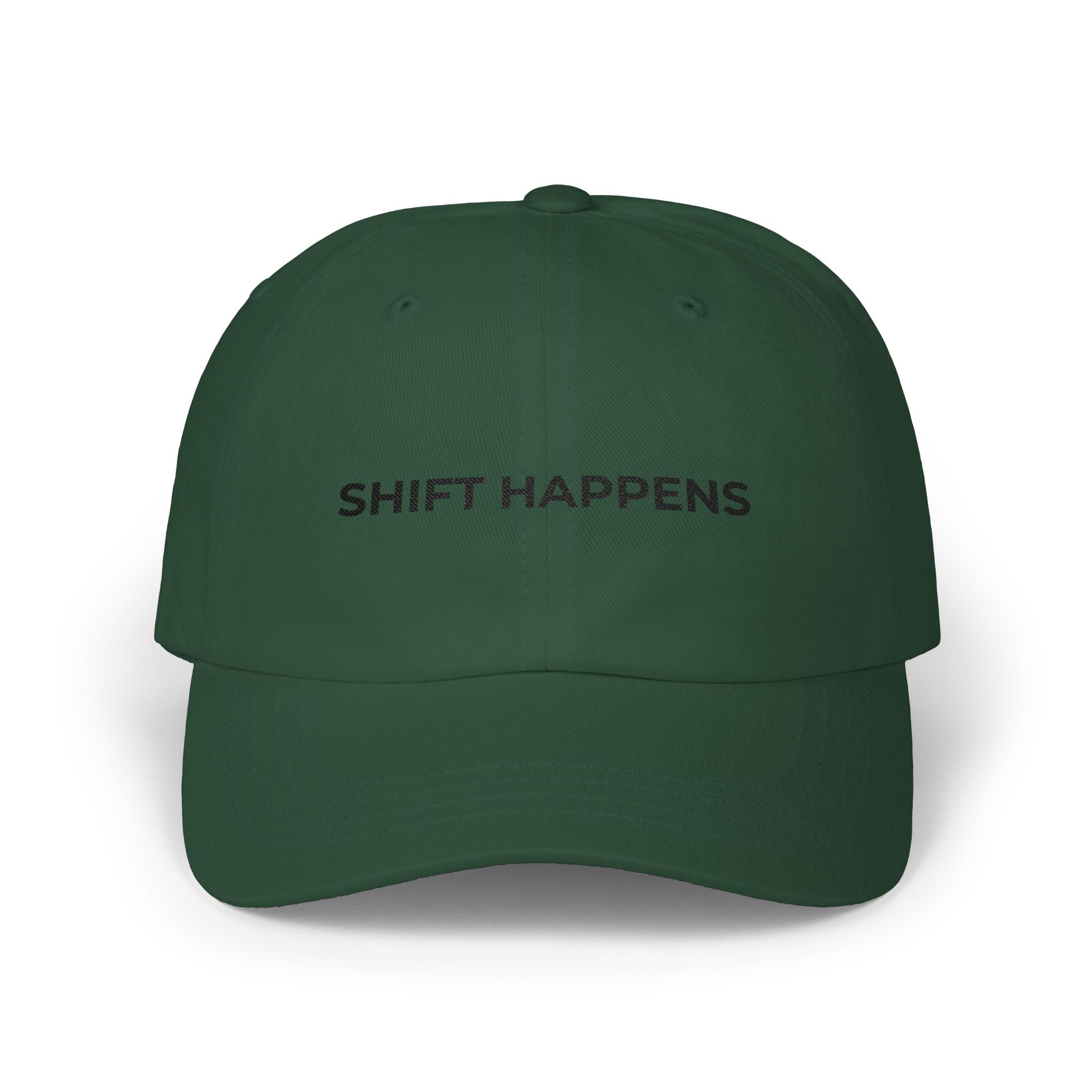 SHIFT HAPPENS: Embroidered Dad Cap