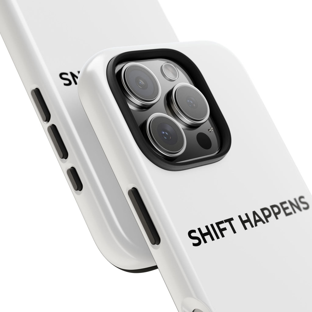 SHIFT HAPPENS: Phone Case