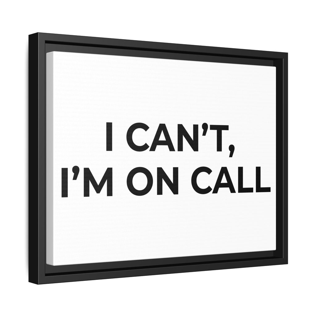 I CAN’T, I’M ON CALL: Framed Canvas – Modern Minimal Wall Decor