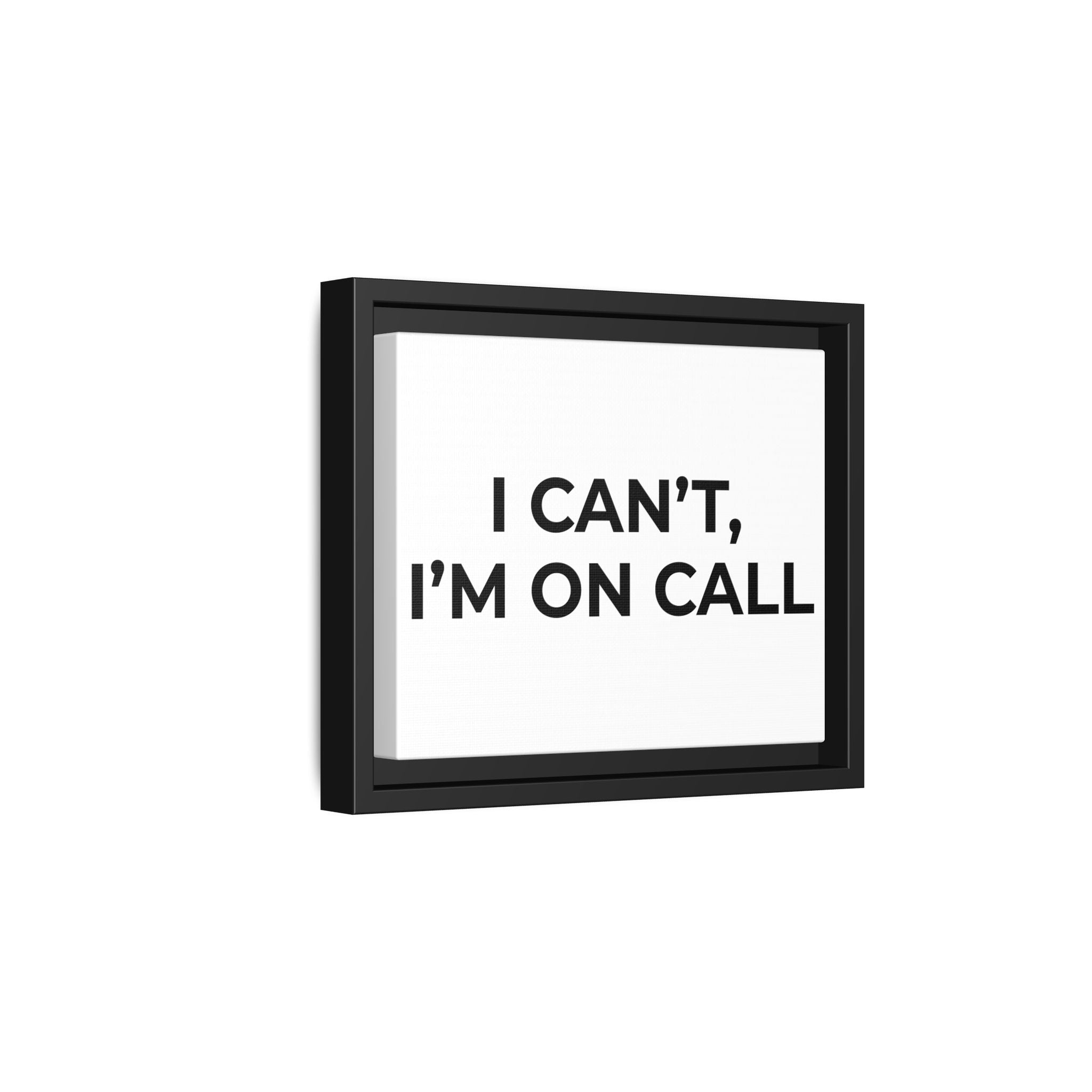 I CAN’T, I’M ON CALL: Framed Canvas – Modern Minimal Wall Decor