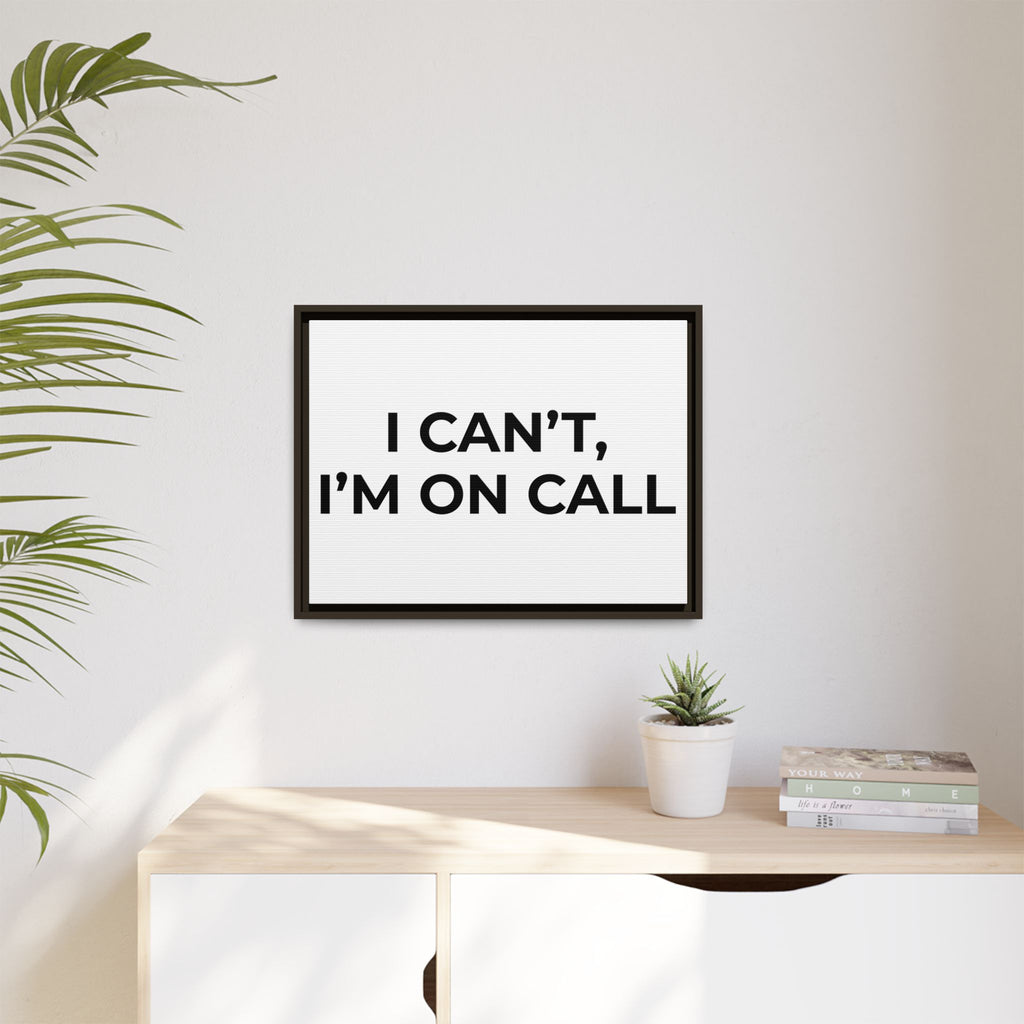 I CAN’T, I’M ON CALL: Framed Canvas – Modern Minimal Wall Decor