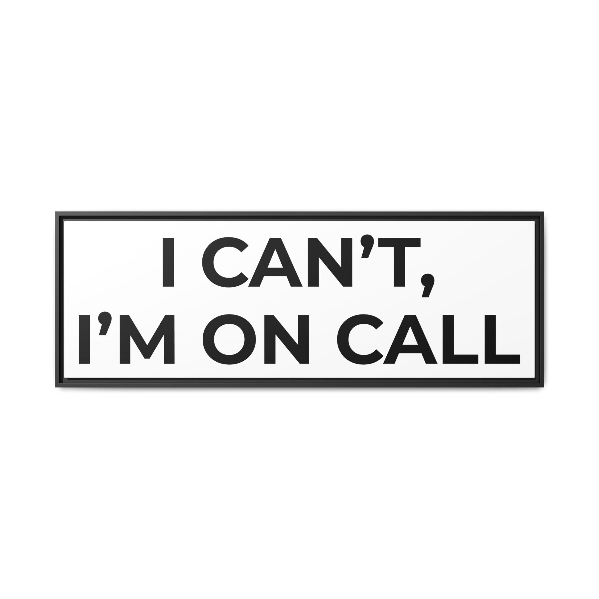 I CAN’T, I’M ON CALL: Framed Canvas – Modern Minimal Wall Decor