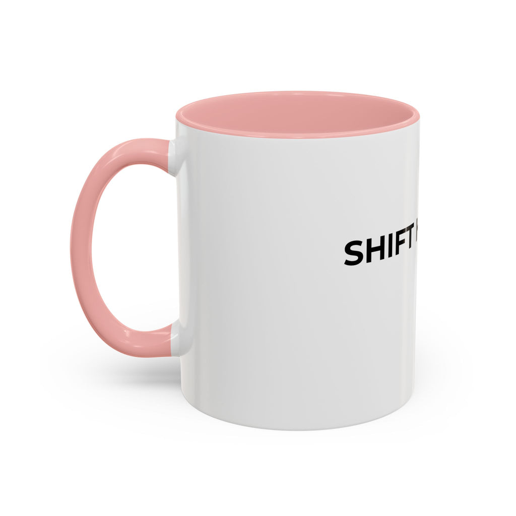 SHIFT HAPPENS: Coffee Mug (11/15oz)