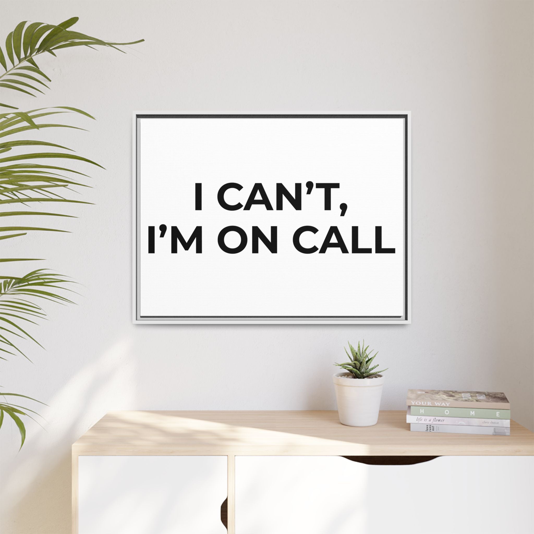 I CAN’T, I’M ON CALL: Framed Canvas – Modern Minimal Wall Decor