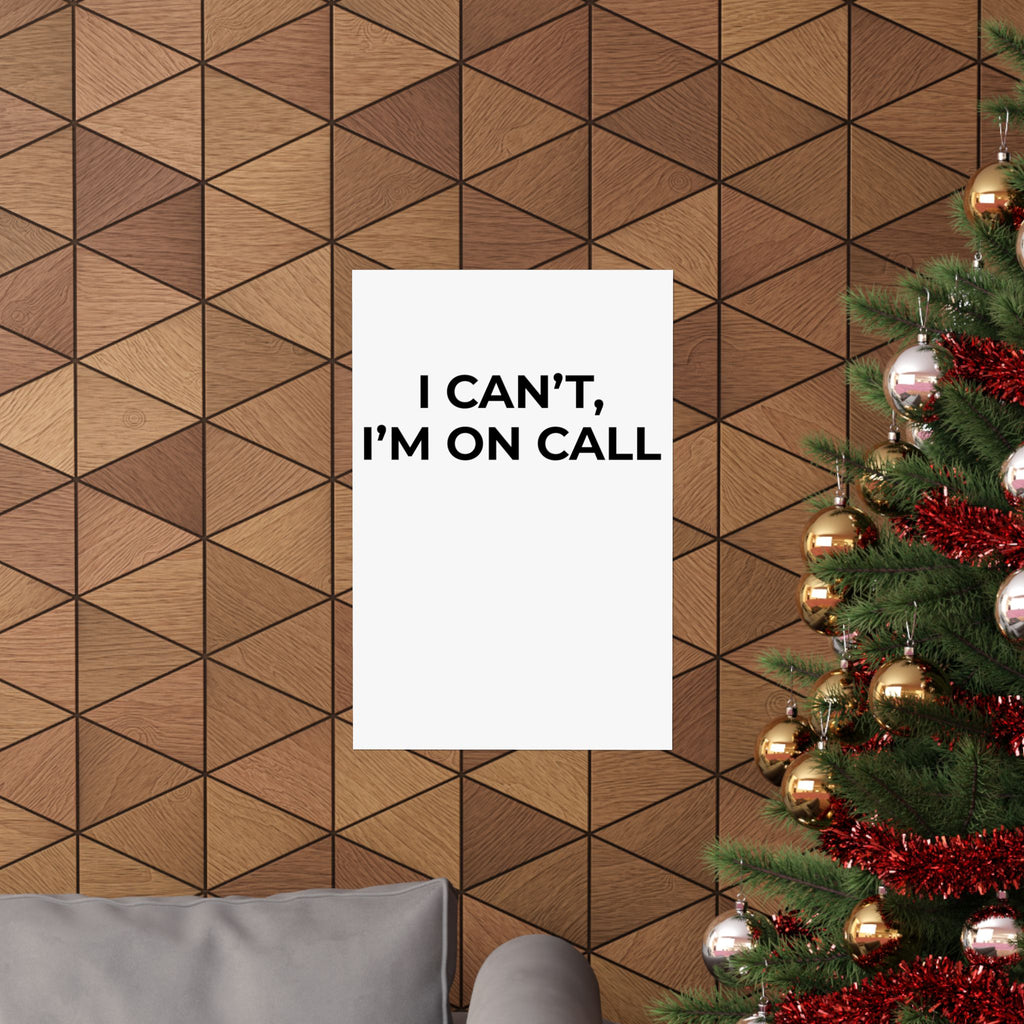 I CAN’T, I’M ON CALL: Matte Poster — Minimalist Wall Art