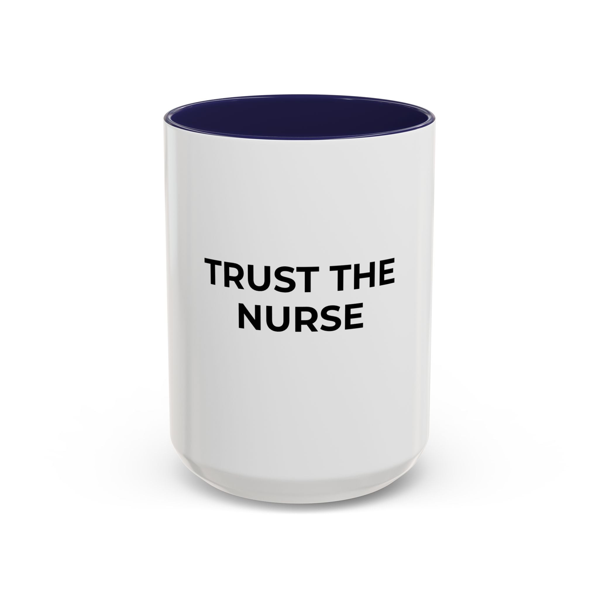 Funny Nurse Coffee Mug - "Trust the Nurse"