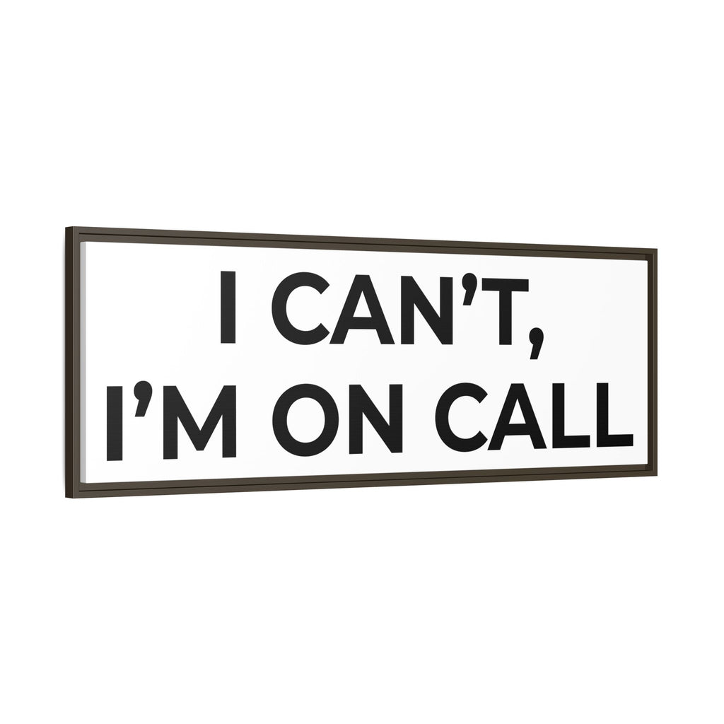 I CAN’T, I’M ON CALL: Framed Canvas – Modern Minimal Wall Decor