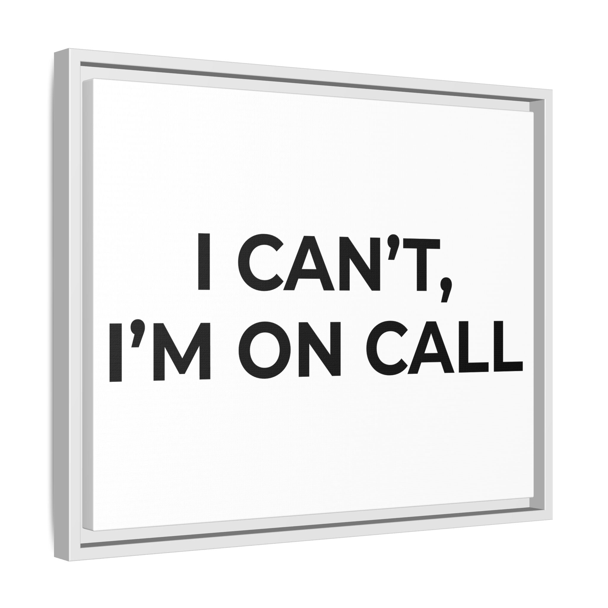 I CAN’T, I’M ON CALL: Framed Canvas – Modern Minimal Wall Decor