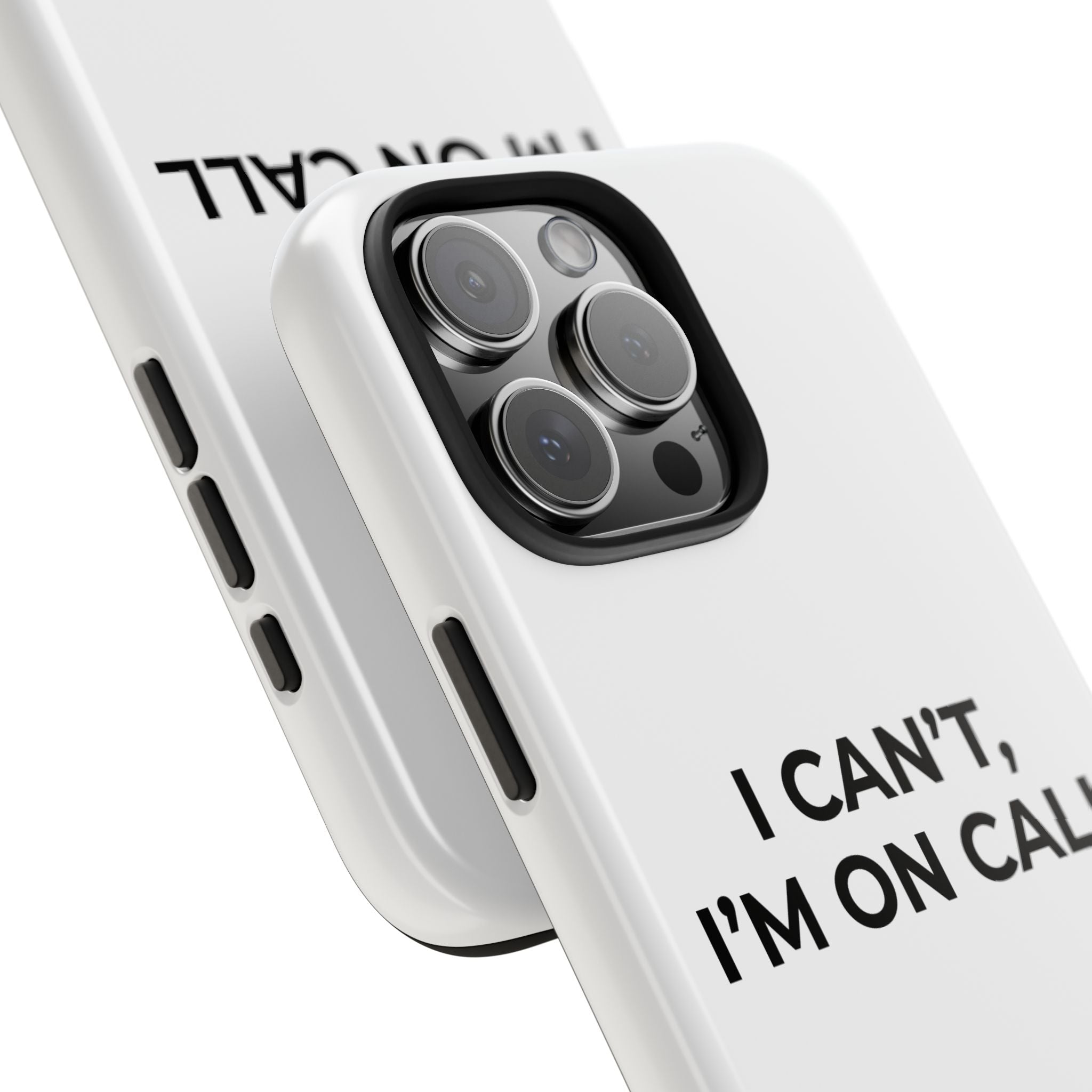 I CAN’T, I’M ON CALL: Phone Case