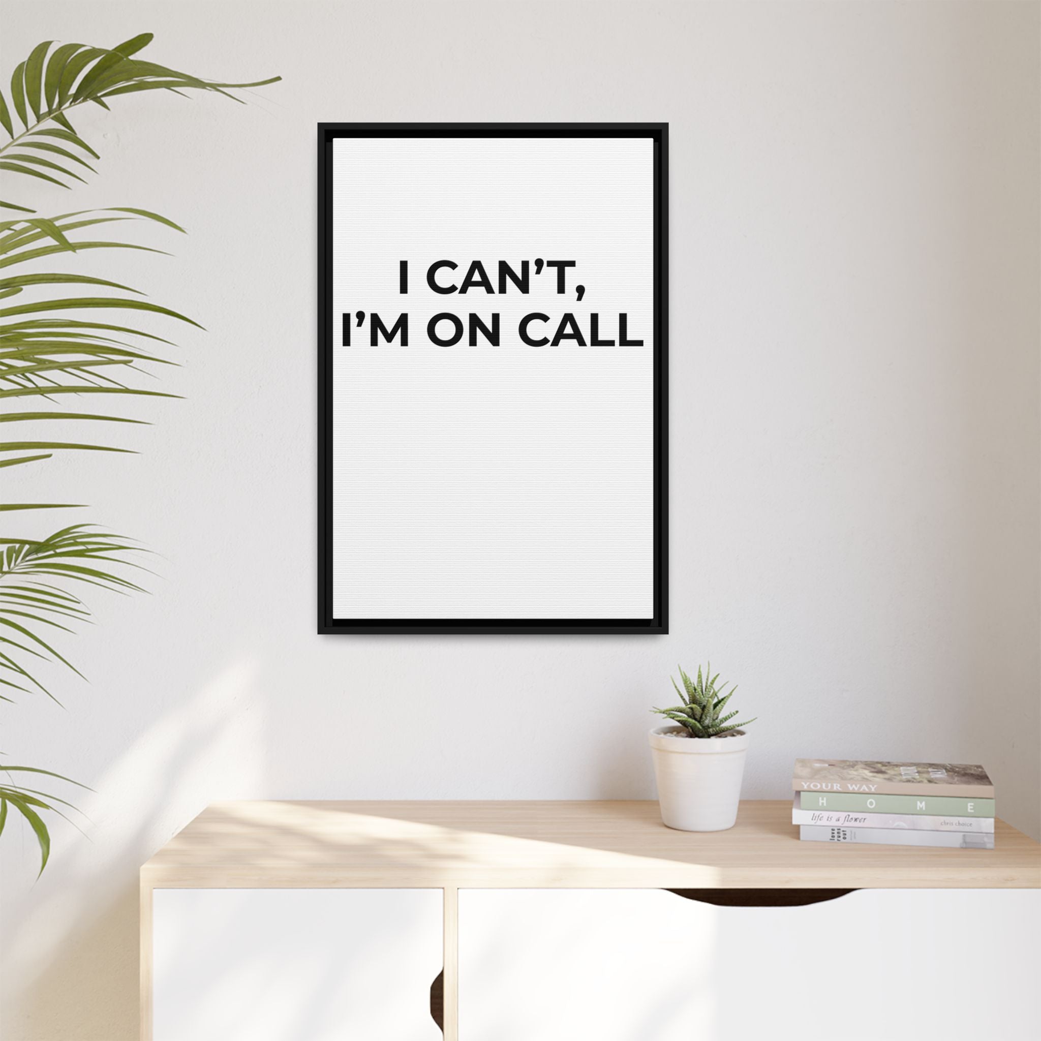 I CAN’T, I’M ON CALL: Framed Canvas – Modern Minimal Wall Decor