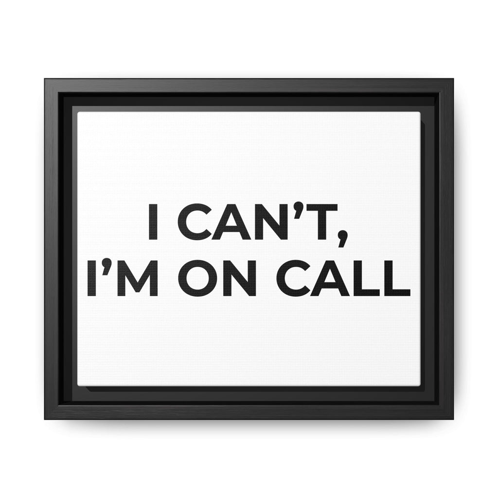 I CAN’T, I’M ON CALL: Framed Canvas – Modern Minimal Wall Decor