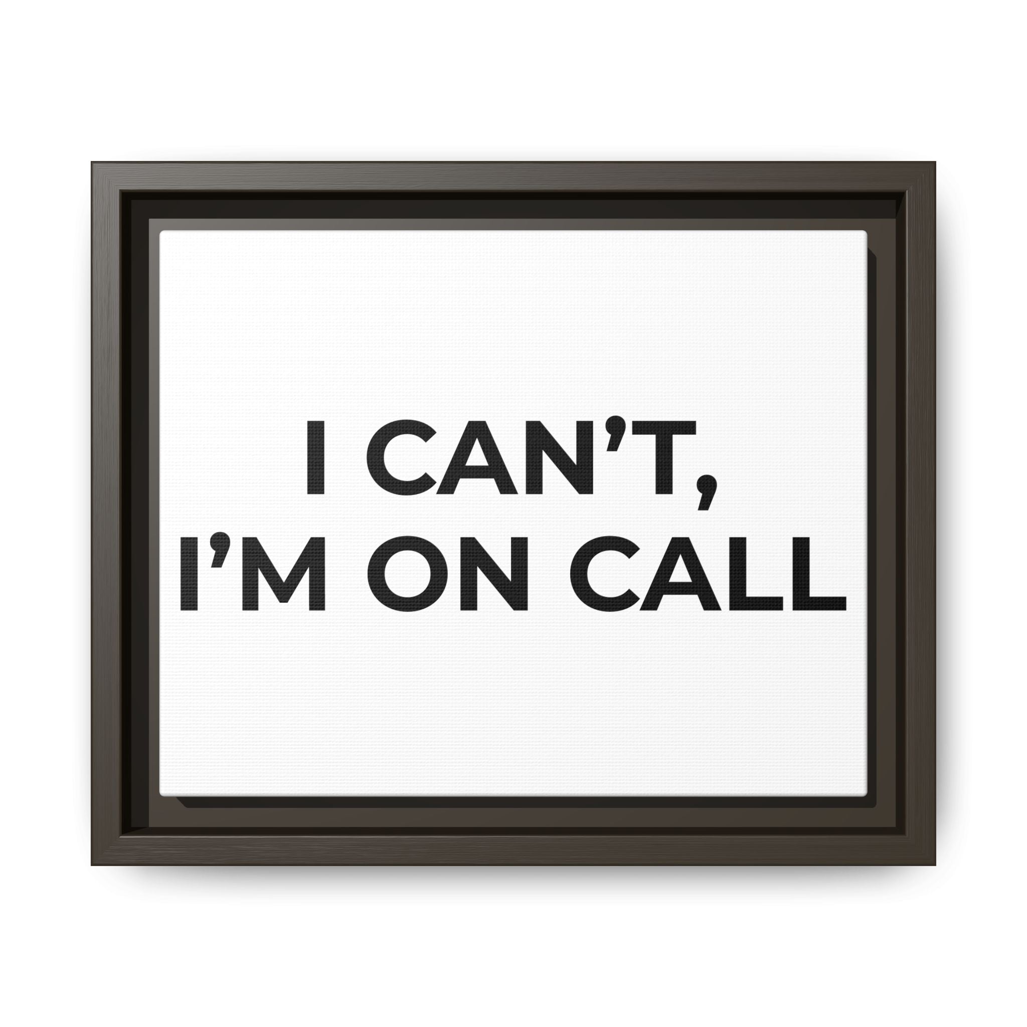 I CAN’T, I’M ON CALL: Framed Canvas – Modern Minimal Wall Decor