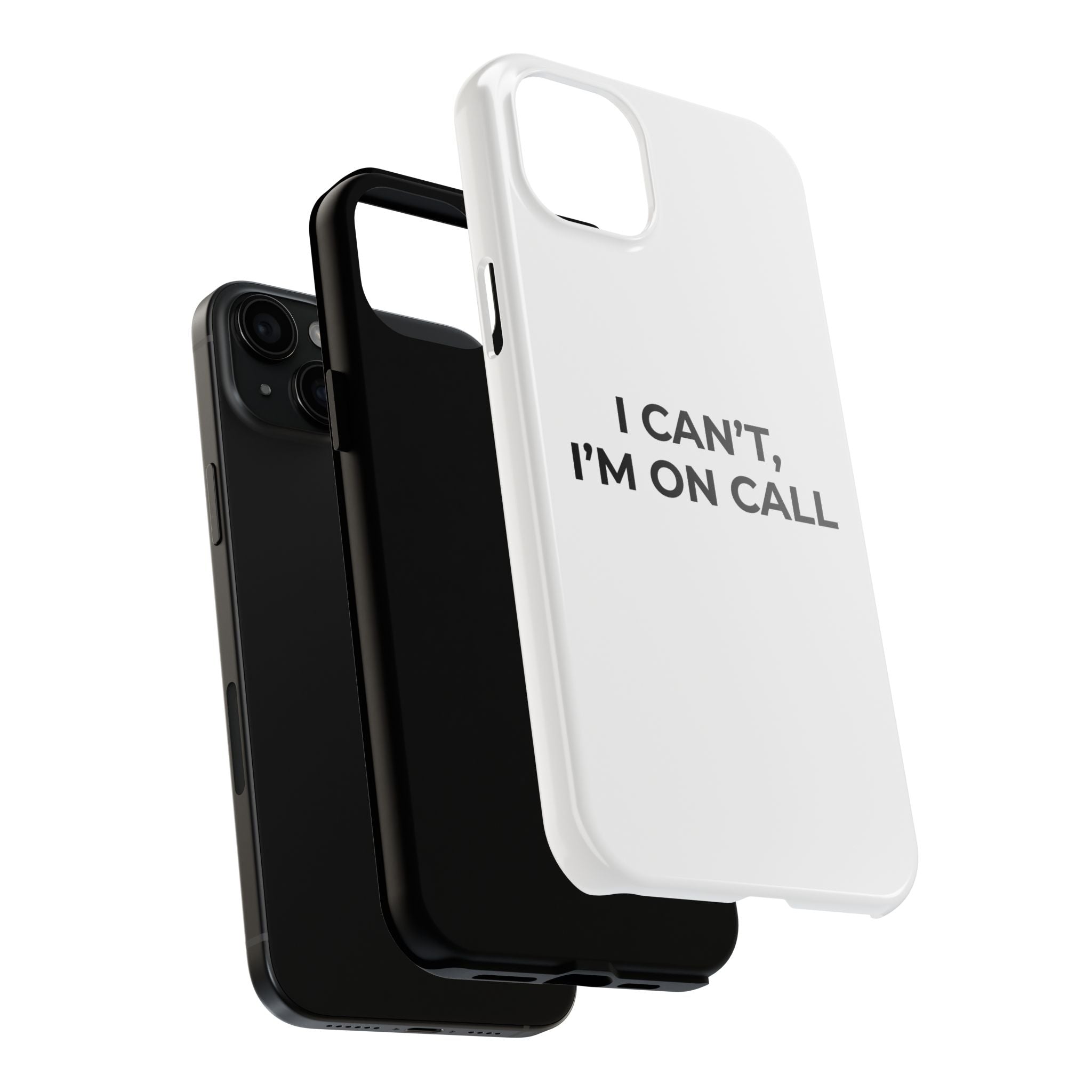 I CAN’T, I’M ON CALL: Phone Case