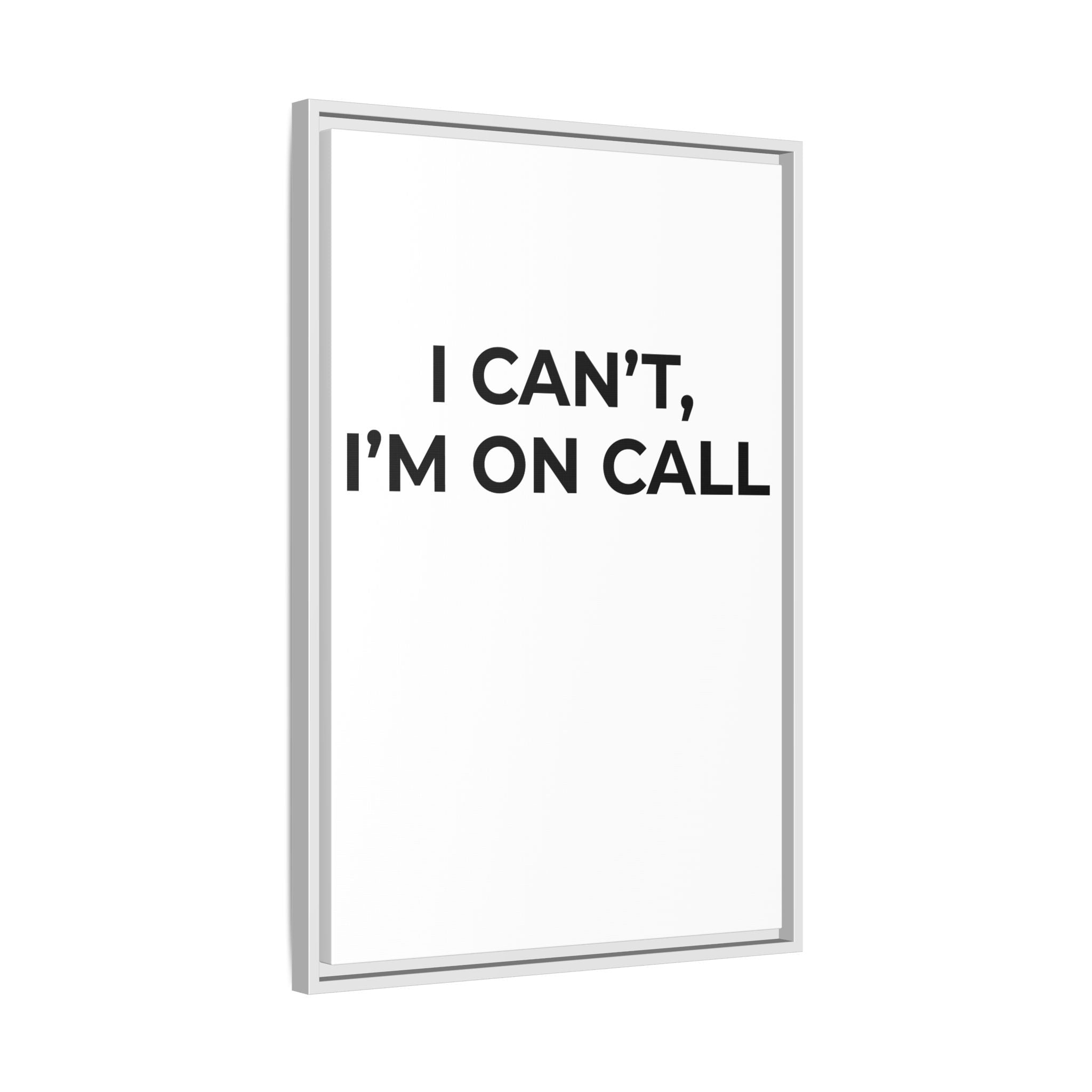 I CAN’T, I’M ON CALL: Framed Canvas – Modern Minimal Wall Decor
