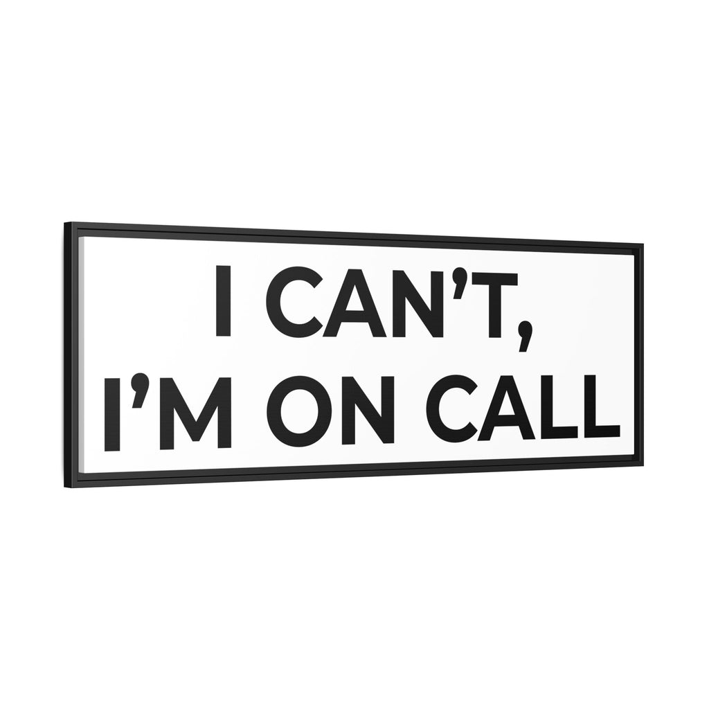 I CAN’T, I’M ON CALL: Framed Canvas – Modern Minimal Wall Decor
