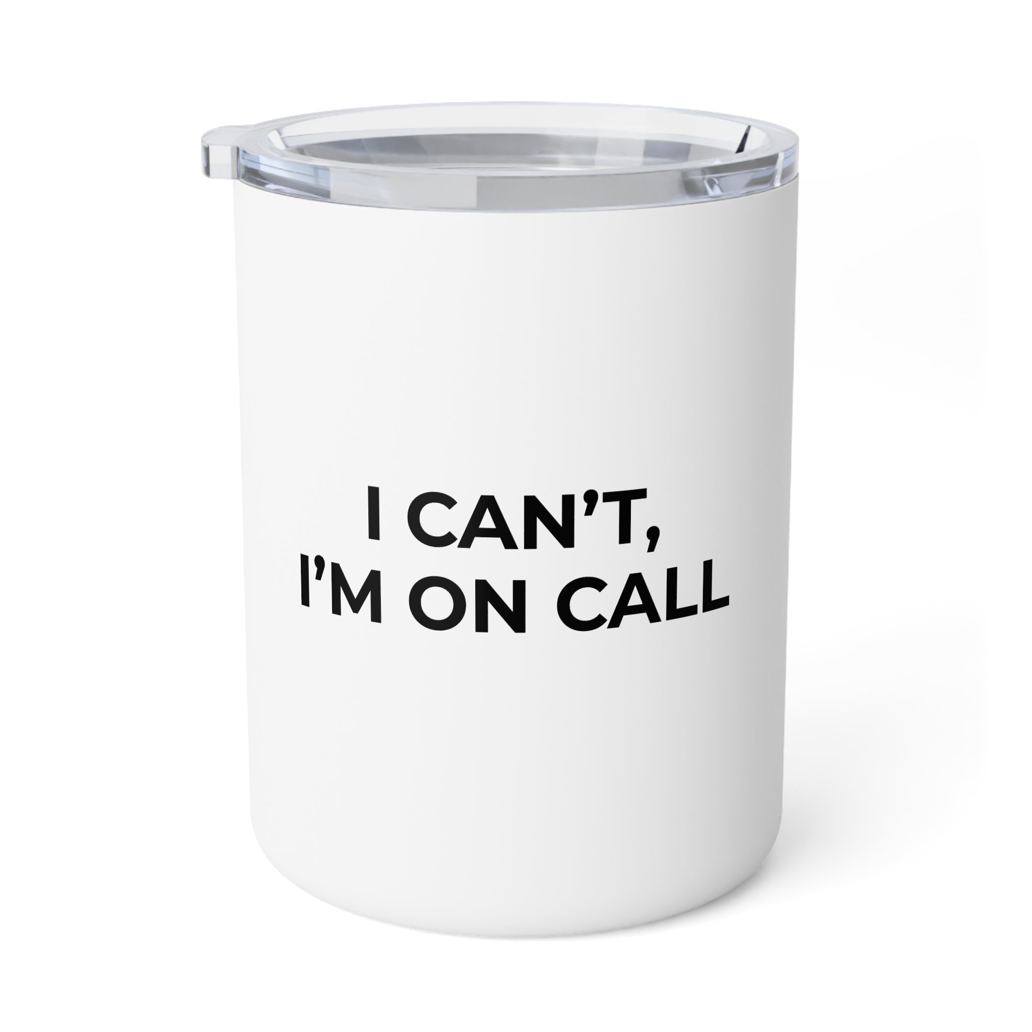 I CAN’T, I’M ON CALL: Insulated 10oz Coffee Mug (Stainless Steel)